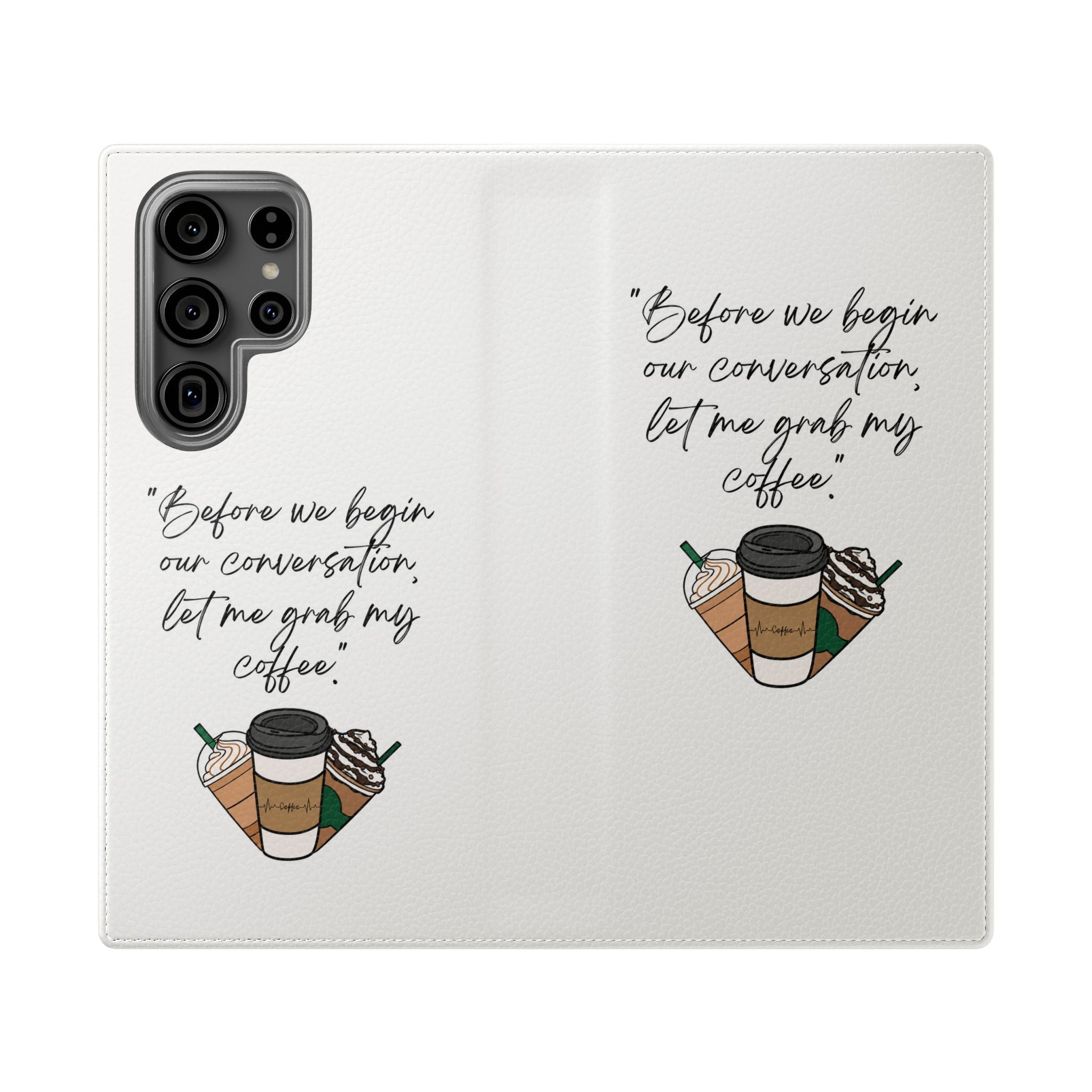 Coffee Quote Flip Phone Case — "Before we begin our conversation, let me grab my coffee."