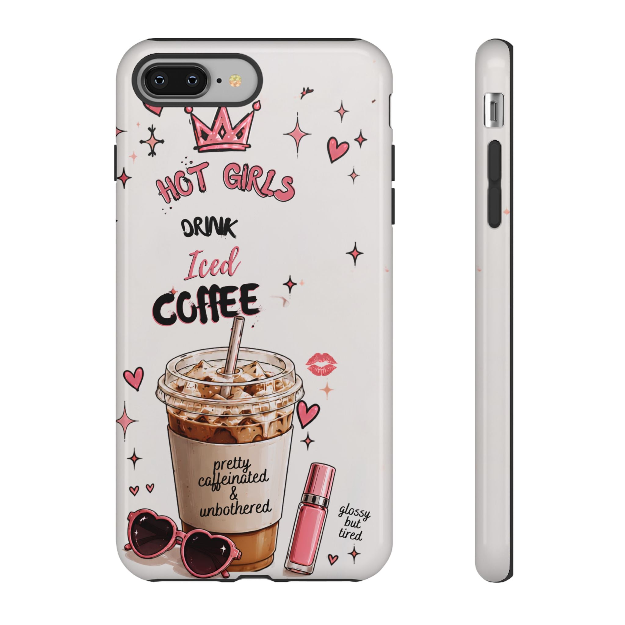 Iced Coffee Phone Case — "Hot Girls Drink Iced Coffee" Cute Girly Protective Case