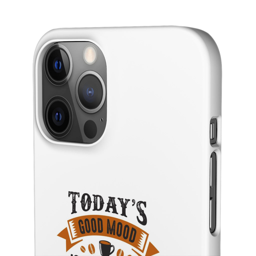 Coffee Quote Phone Case — “Today’s Good Mood Is Sponsored By Coffee”