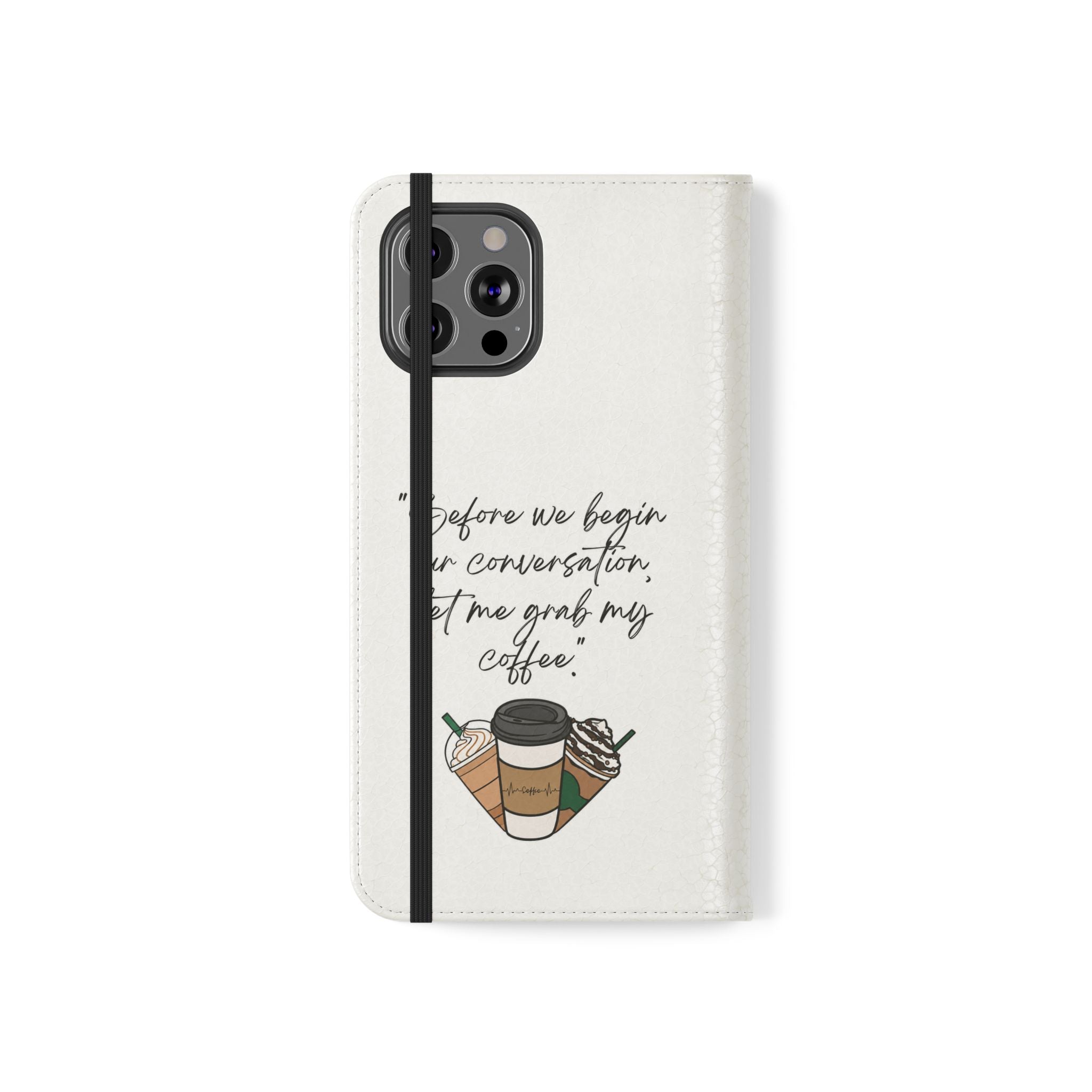 Coffee Quote Flip Phone Case — "Before we begin our conversation, let me grab my coffee."
