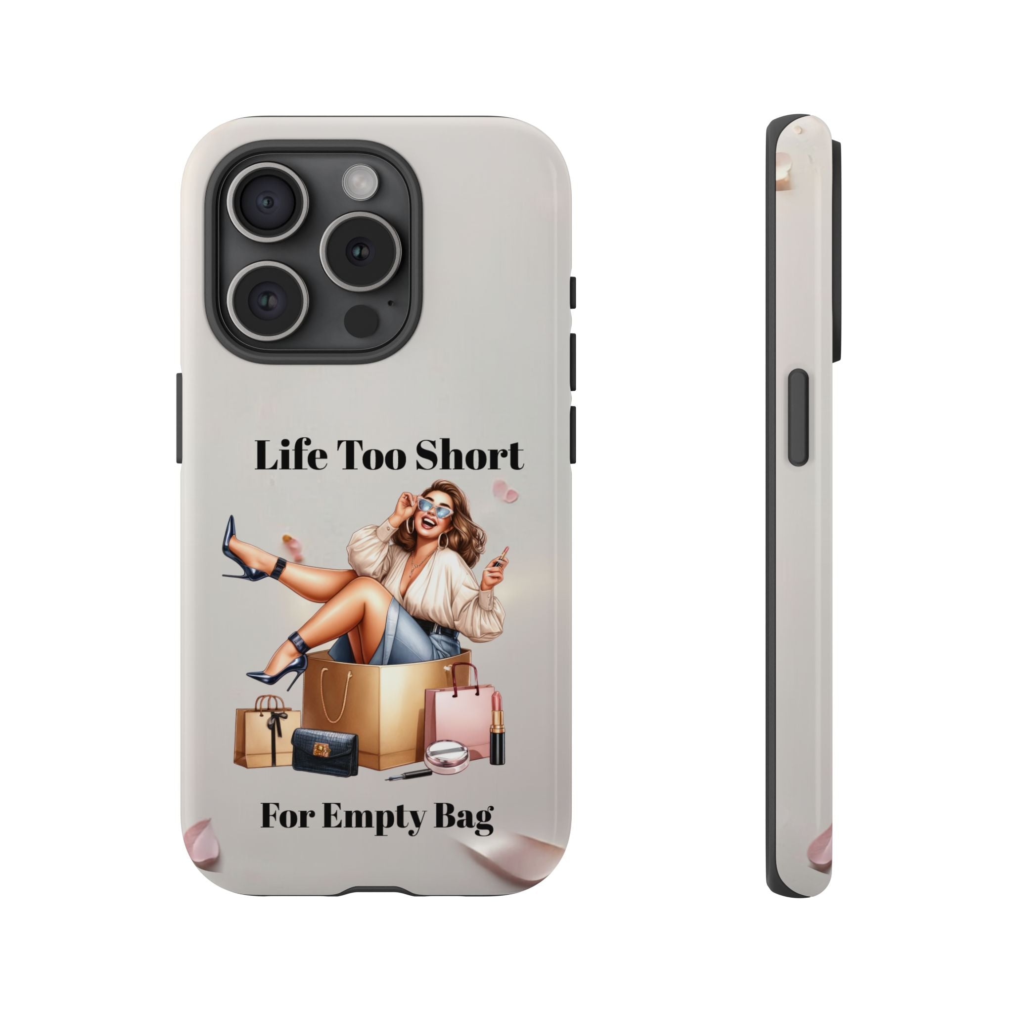 Phone Case — "Life Too Short For Empty Bag" Fashion Shopper Design