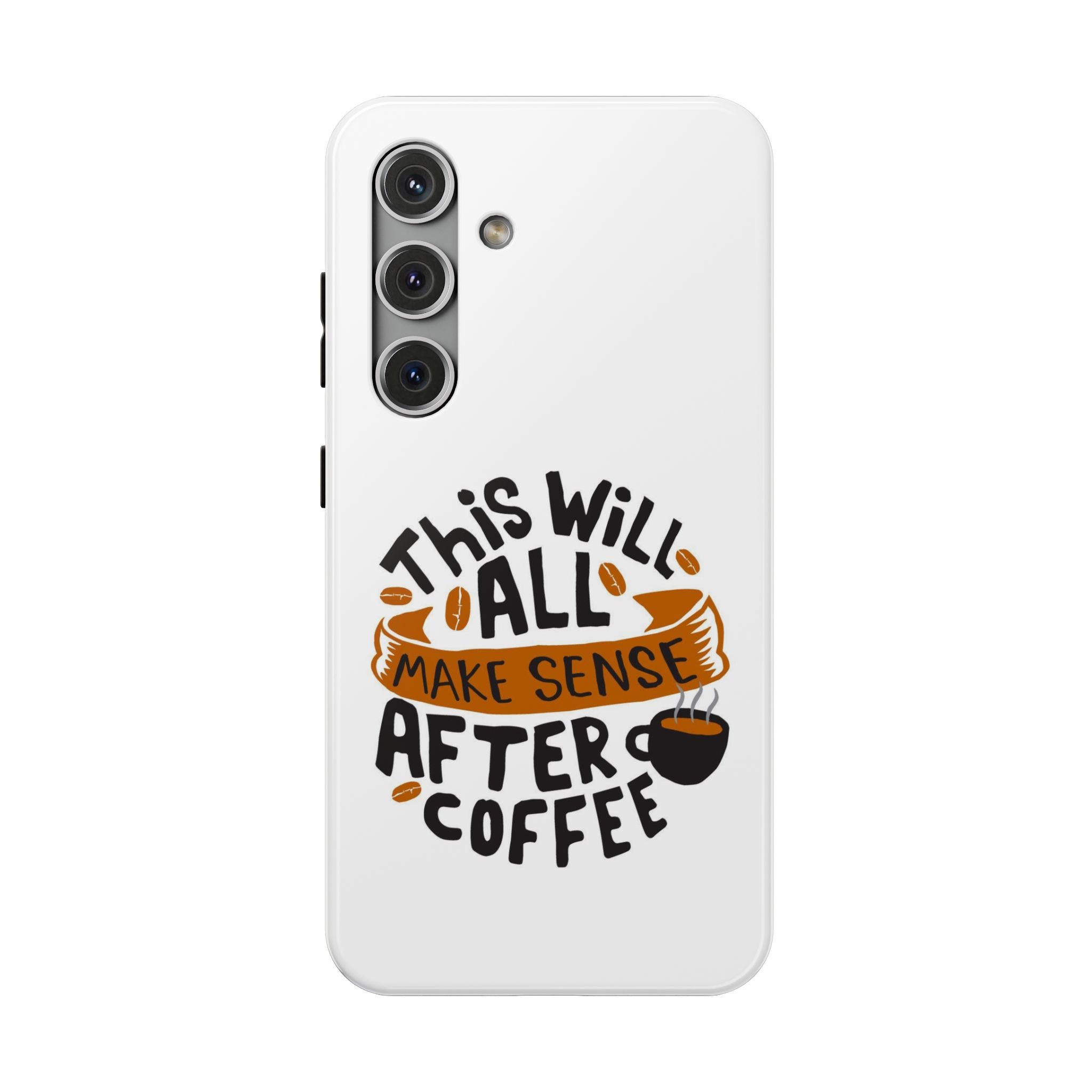 Phone Case — "This Will All Make Sense After Coffee" Impact-Resistant Phone Case
