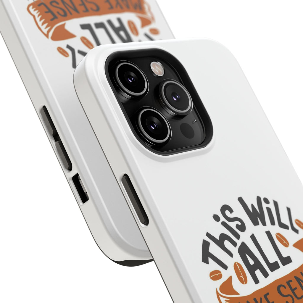 Phone Case — "This Will All Make Sense After Coffee" Impact-Resistant Phone Case