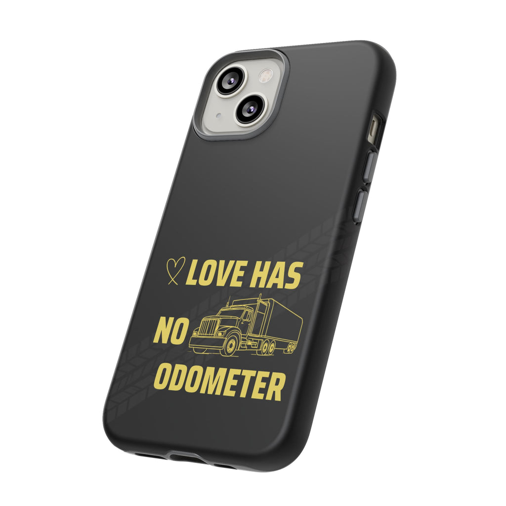 Love Has No Odometer Phone Case — Trucker Romance Protective Cover