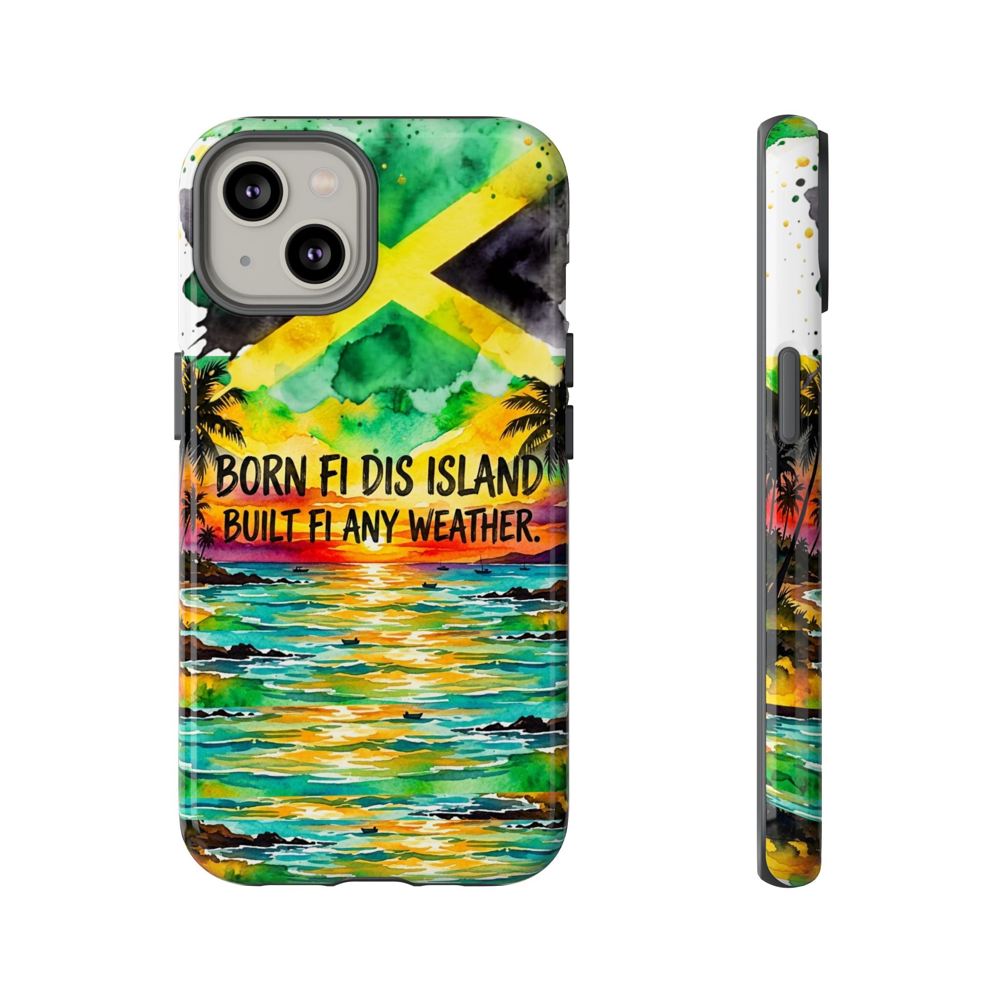 Phone Case — "Born Fi Dis Island, Built Fi Any Weather" Tropical Beach Protective Case