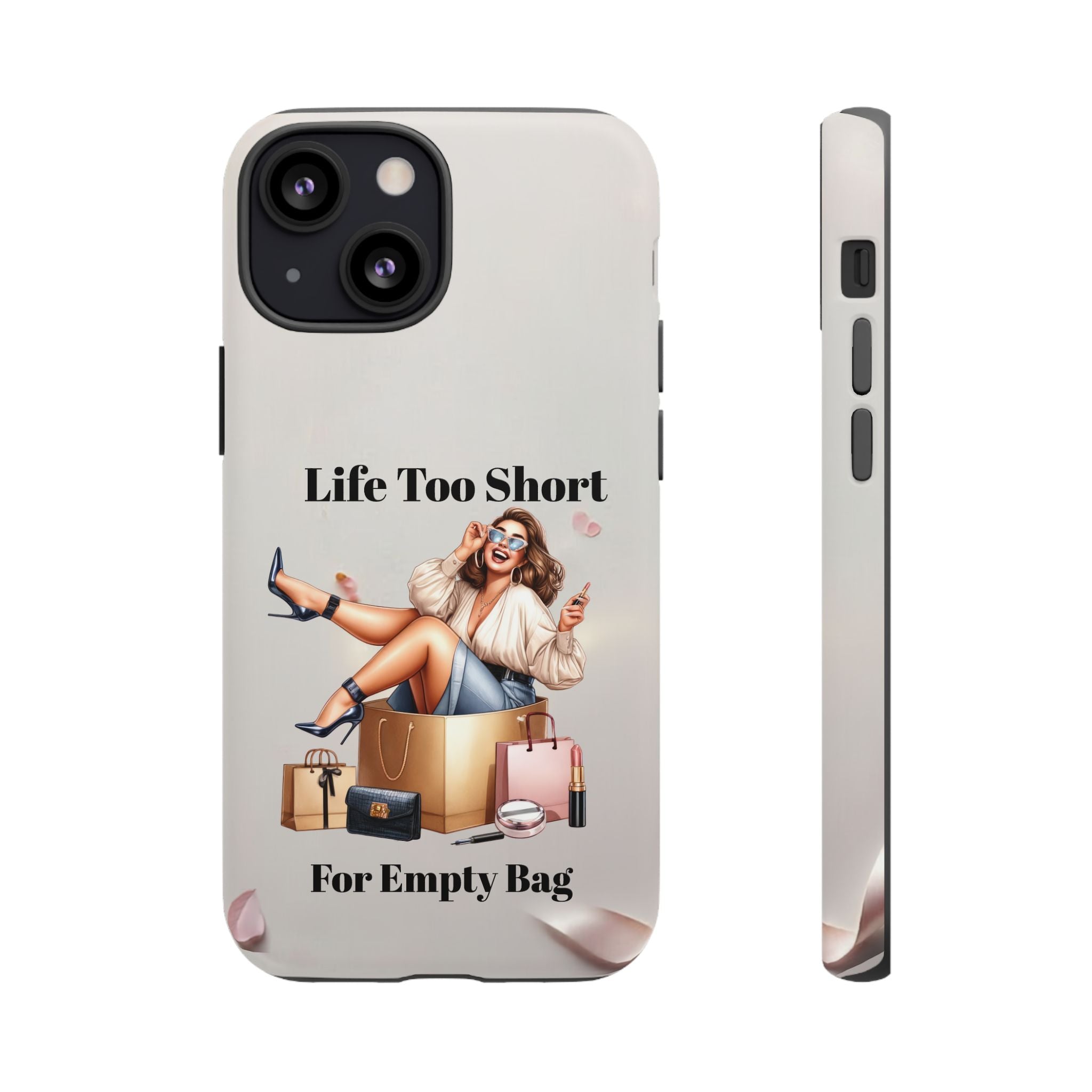 Phone Case — "Life Too Short For Empty Bag" Fashion Shopper Design