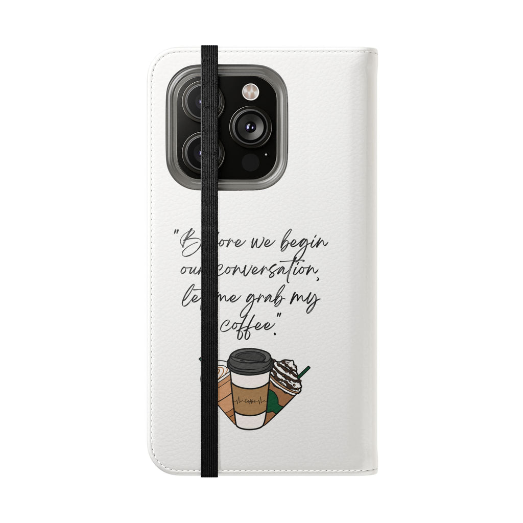 Coffee Quote Flip Phone Case — "Before we begin our conversation, let me grab my coffee."