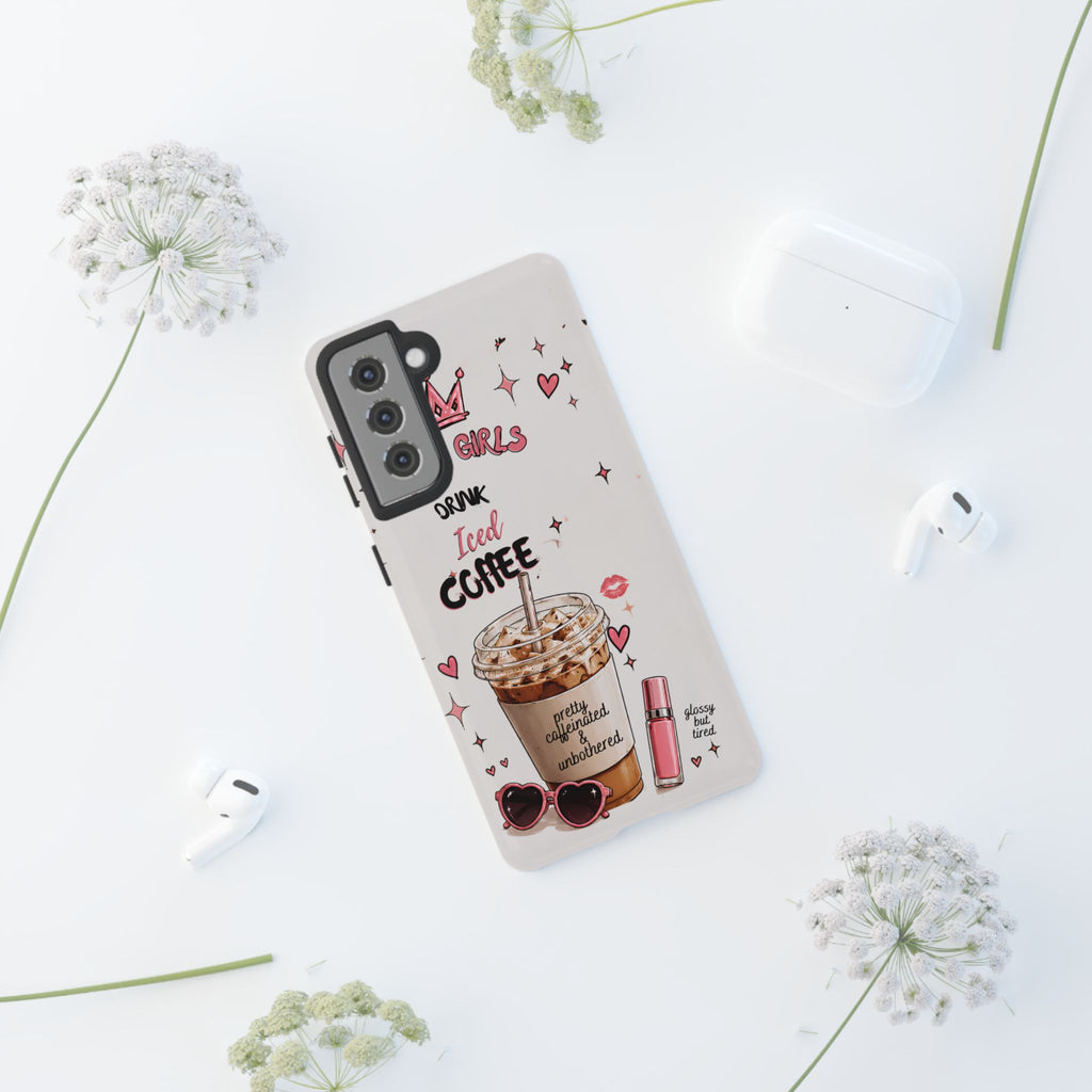 Iced Coffee Phone Case — "Hot Girls Drink Iced Coffee" Cute Girly Protective Case