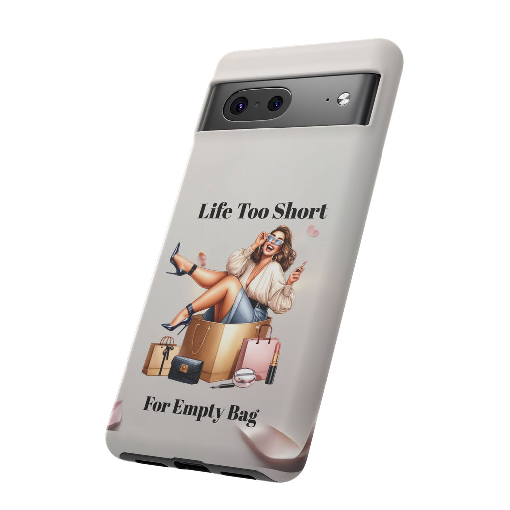 Phone Case — "Life Too Short For Empty Bag" Fashion Shopper Design