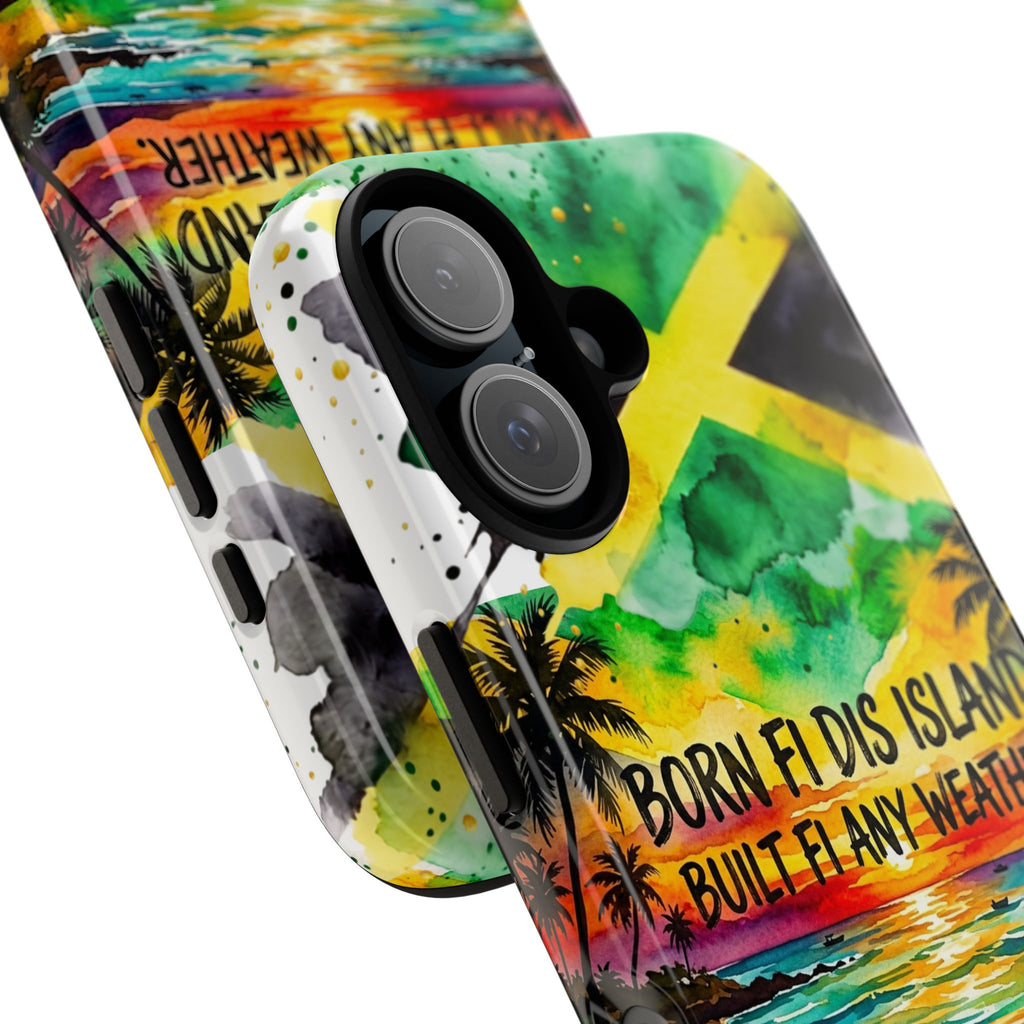Phone Case — "Born Fi Dis Island, Built Fi Any Weather" Tropical Beach Protective Case