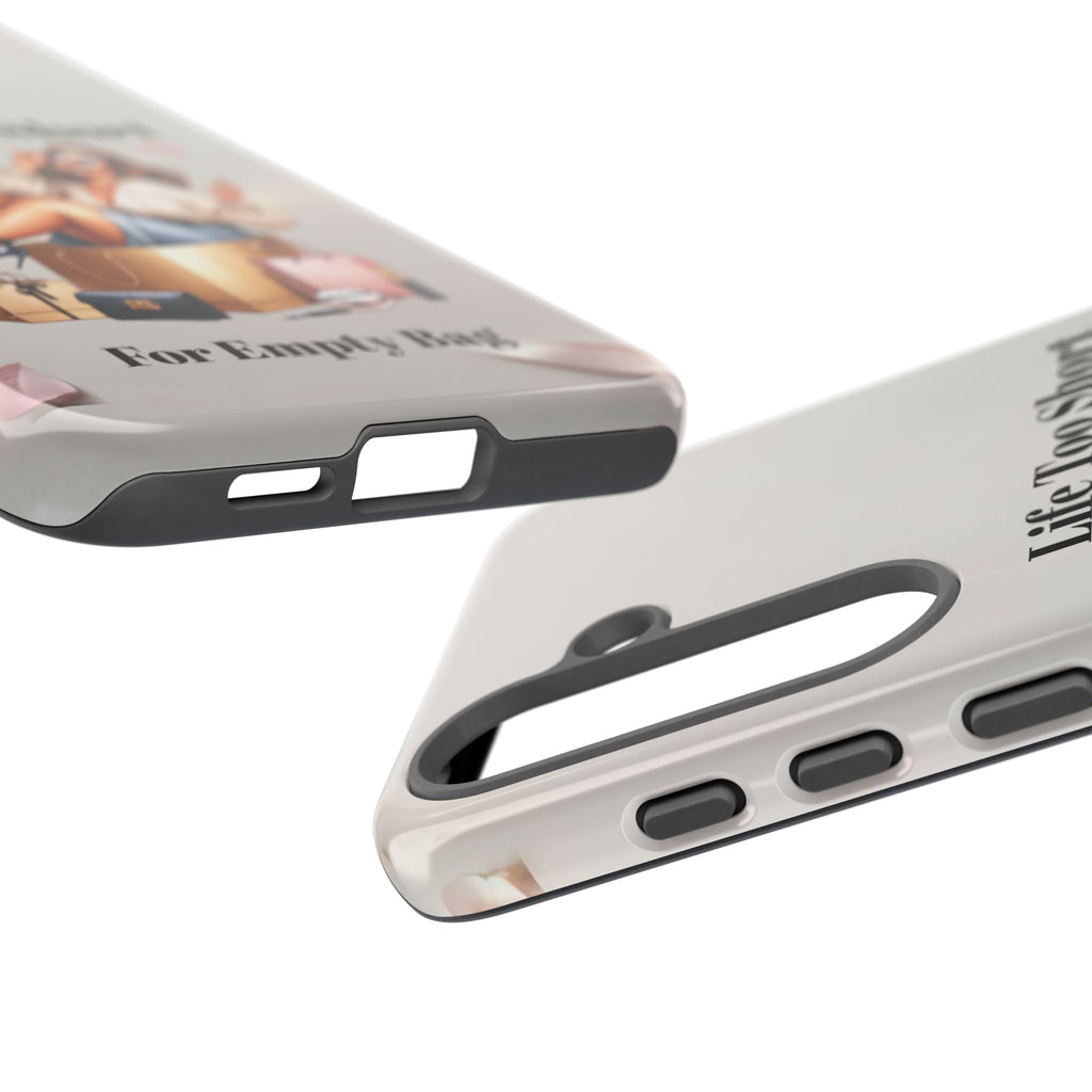 Phone Case — "Life Too Short For Empty Bag" Fashion Shopper Design