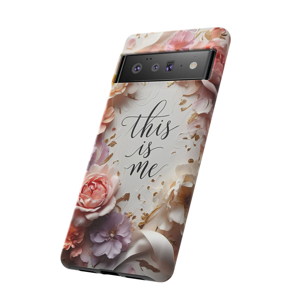Floral "This Is Me" Tough Phone Case — Protective Floral iPhone Cover for Self-Expression, Gift for Her