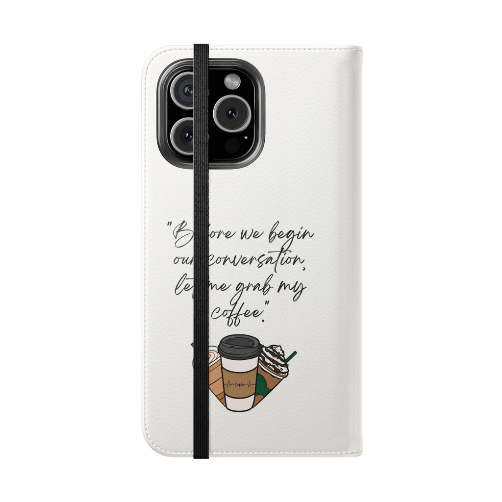 Coffee Quote Flip Phone Case — "Before we begin our conversation, let me grab my coffee."