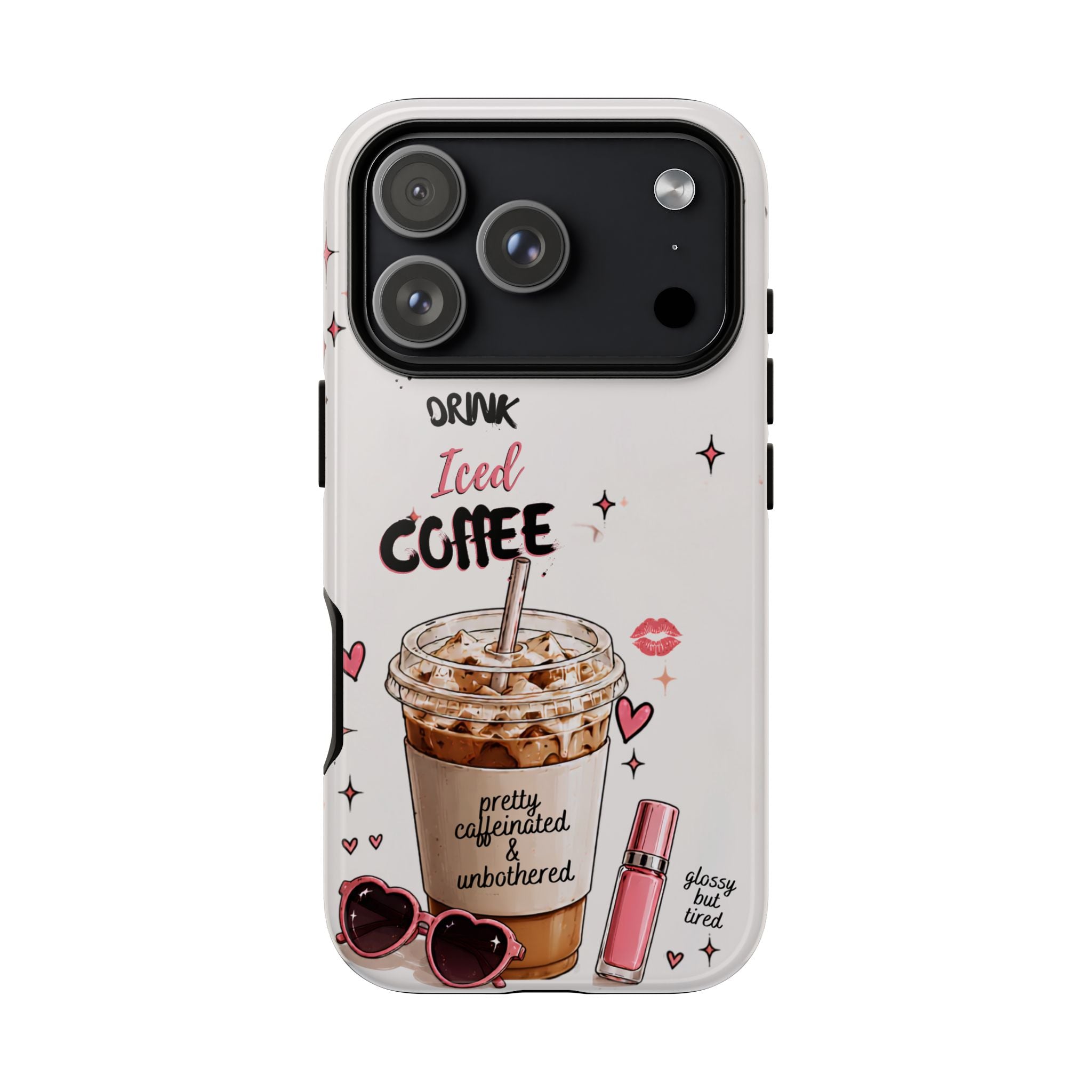 Iced Coffee Phone Case — "Hot Girls Drink Iced Coffee" Cute Girly Protective Case