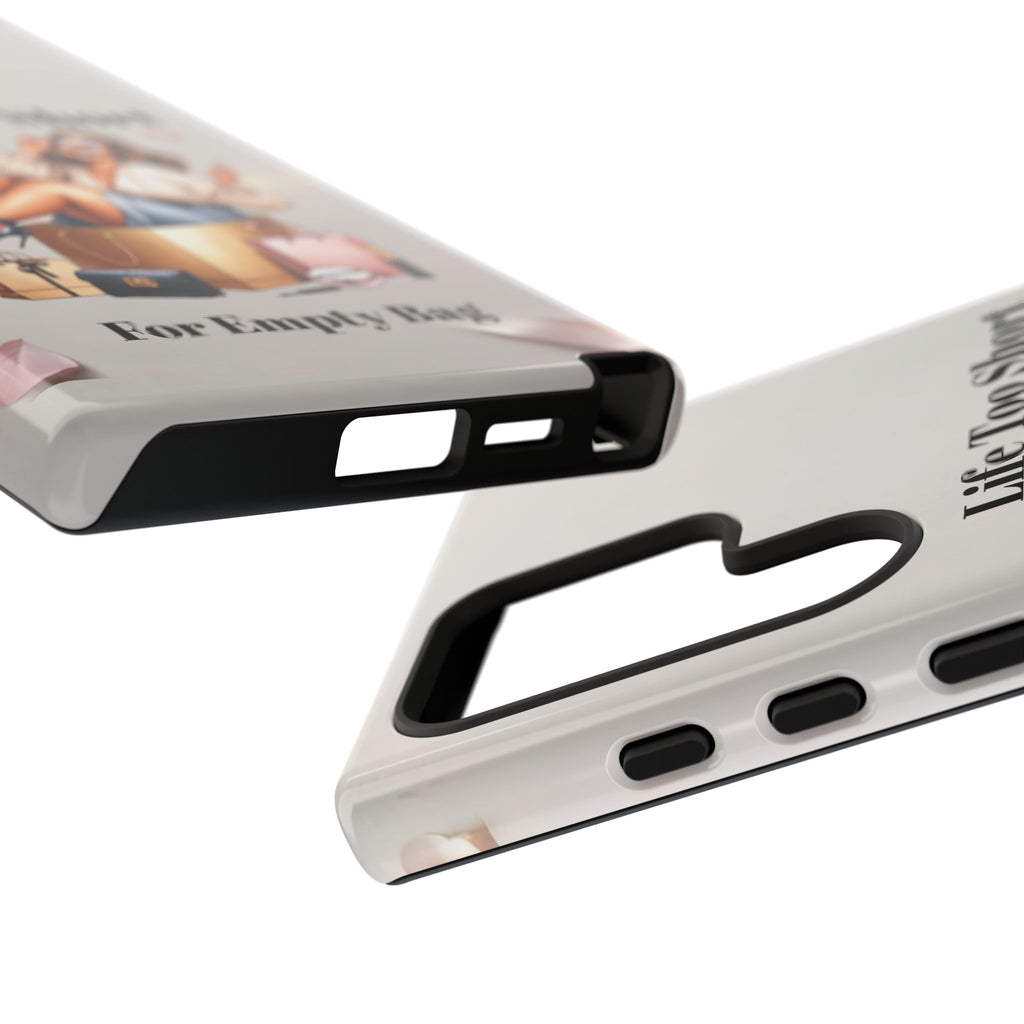 Phone Case — "Life Too Short For Empty Bag" Fashion Shopper Design