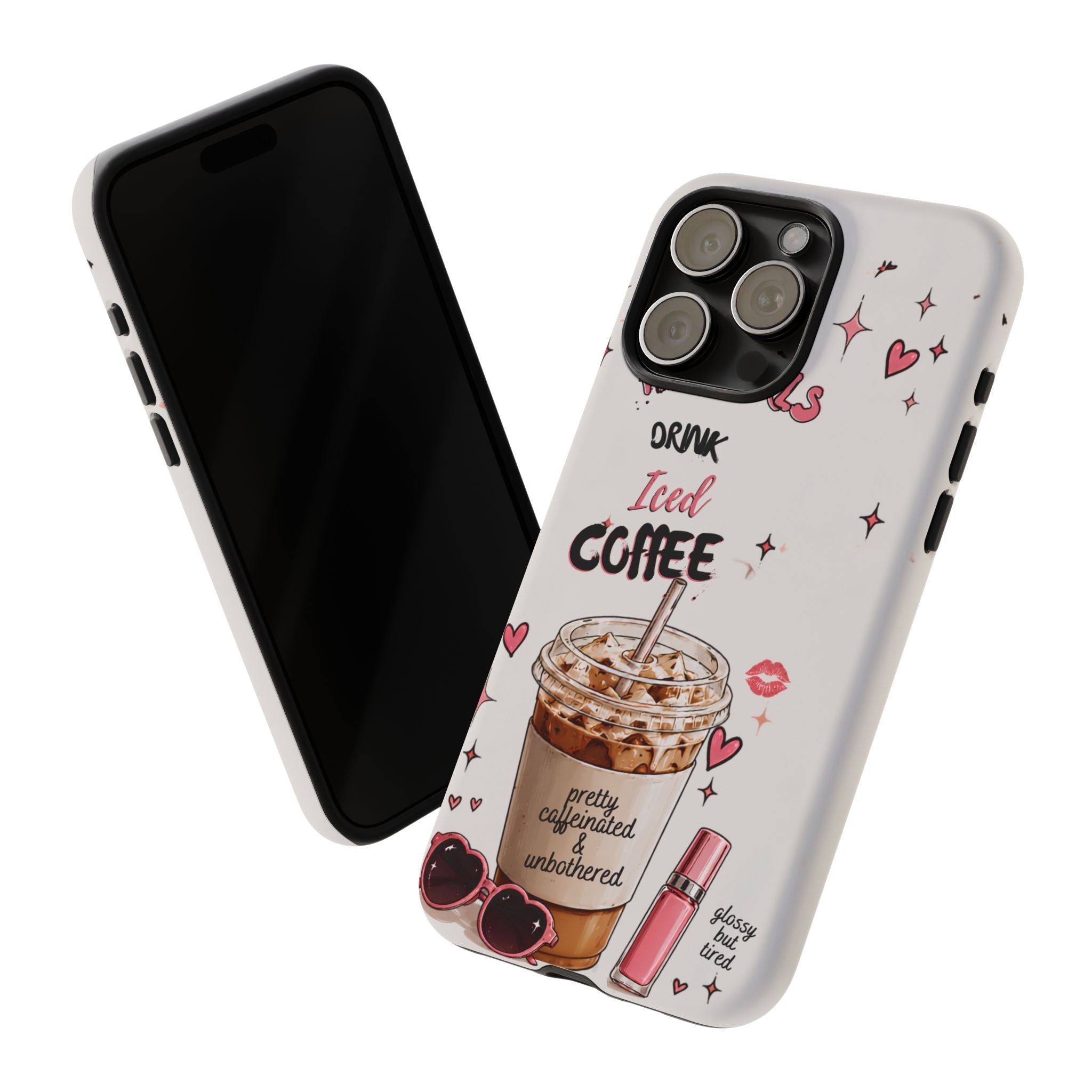 Iced Coffee Phone Case — "Hot Girls Drink Iced Coffee" Cute Girly Protective Case
