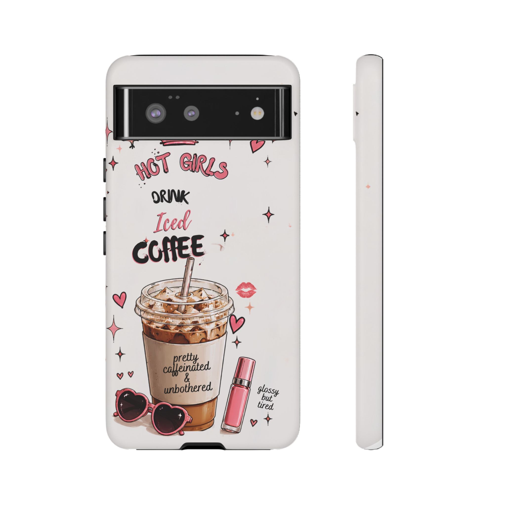 Iced Coffee Phone Case — "Hot Girls Drink Iced Coffee" Cute Girly Protective Case