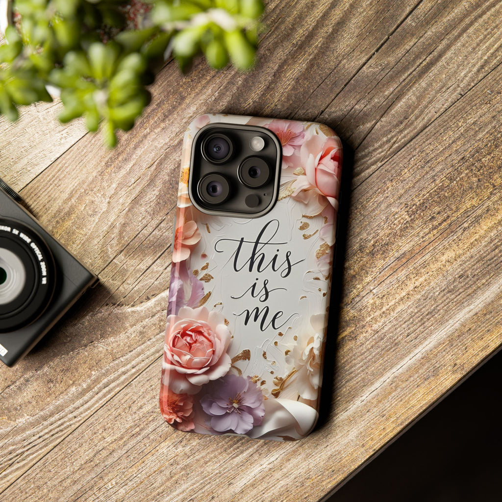 Floral "This Is Me" Tough Phone Case — Protective Floral iPhone Cover for Self-Expression, Gift for Her