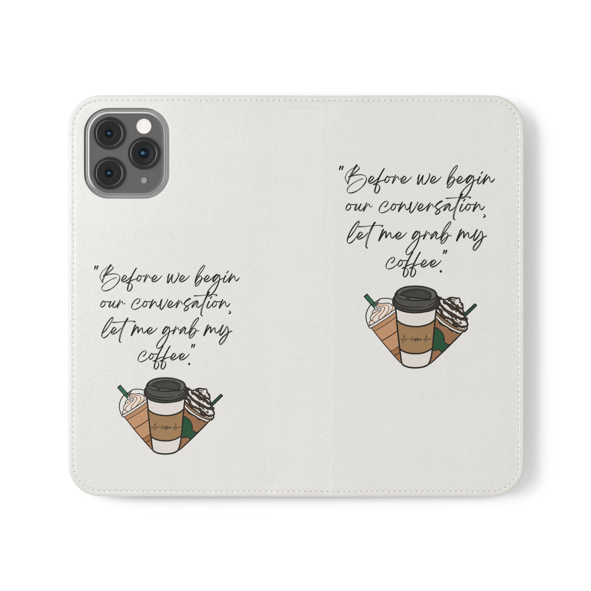 Coffee Quote Flip Phone Case — "Before we begin our conversation, let me grab my coffee."