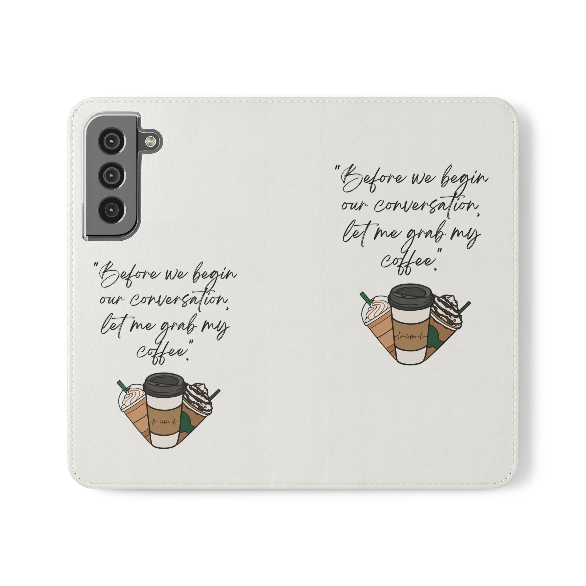 Coffee Quote Flip Phone Case — "Before we begin our conversation, let me grab my coffee."