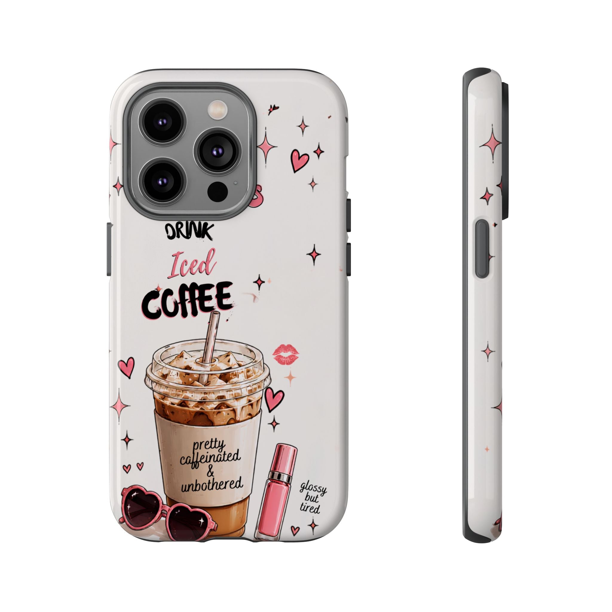 Iced Coffee Phone Case — "Hot Girls Drink Iced Coffee" Cute Girly Protective Case