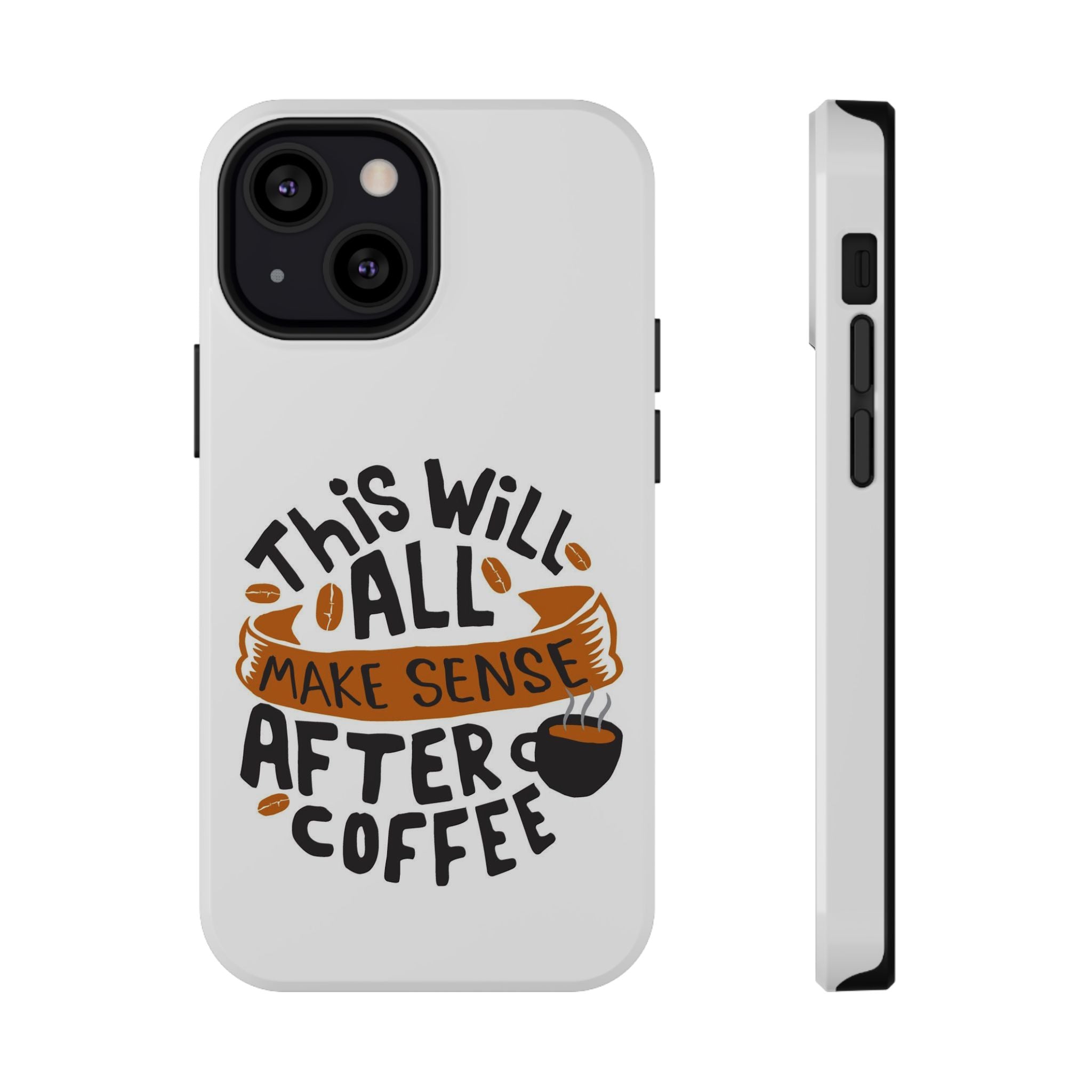 Phone Case — "This Will All Make Sense After Coffee" Impact-Resistant Phone Case