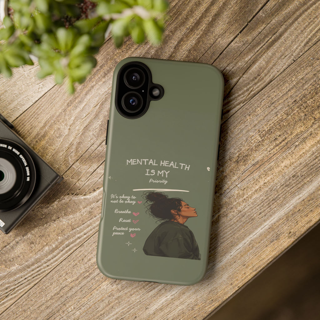 Mental Health Is My Priority Phone Case — Inspirational Protective iPhone Cover