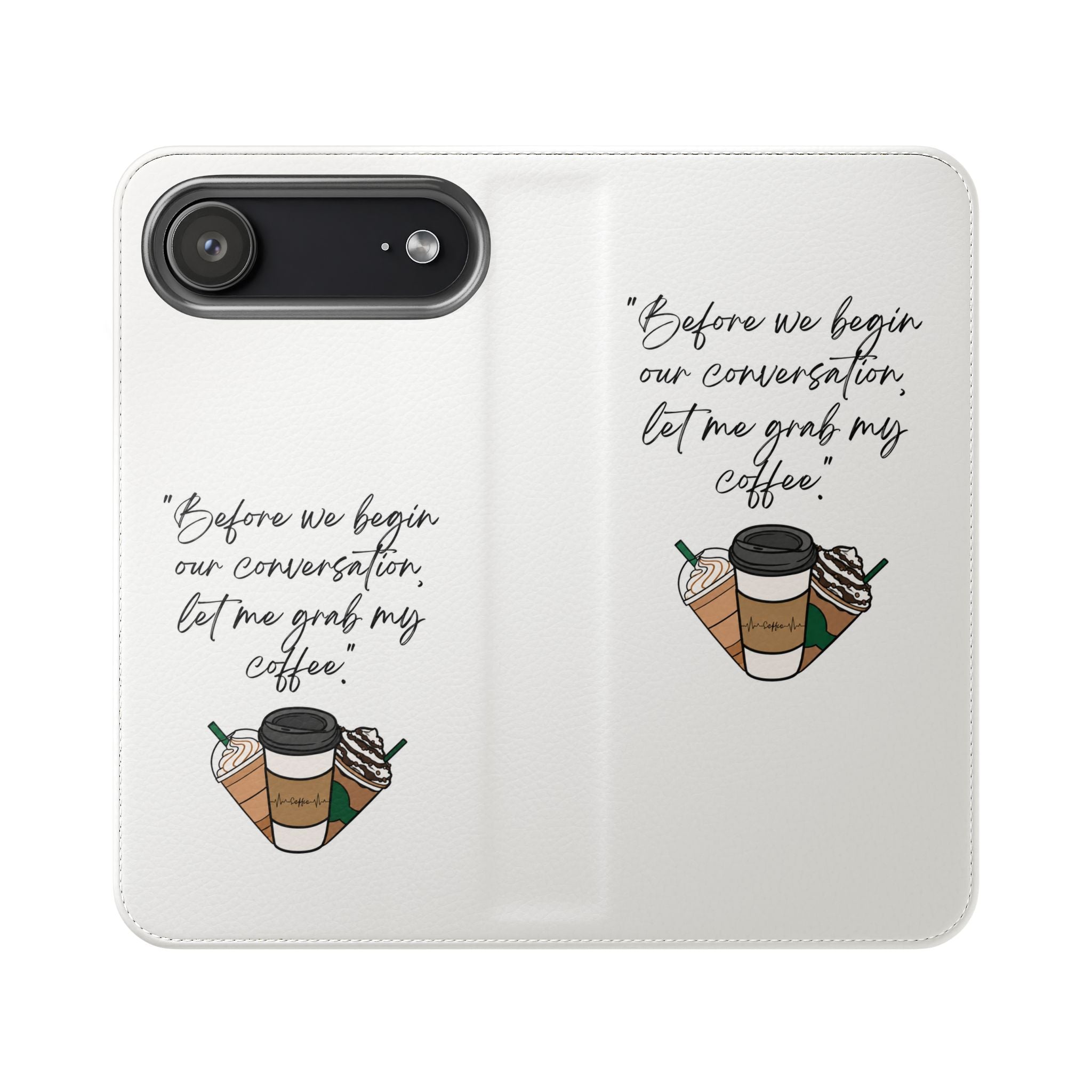 Coffee Quote Flip Phone Case — "Before we begin our conversation, let me grab my coffee."