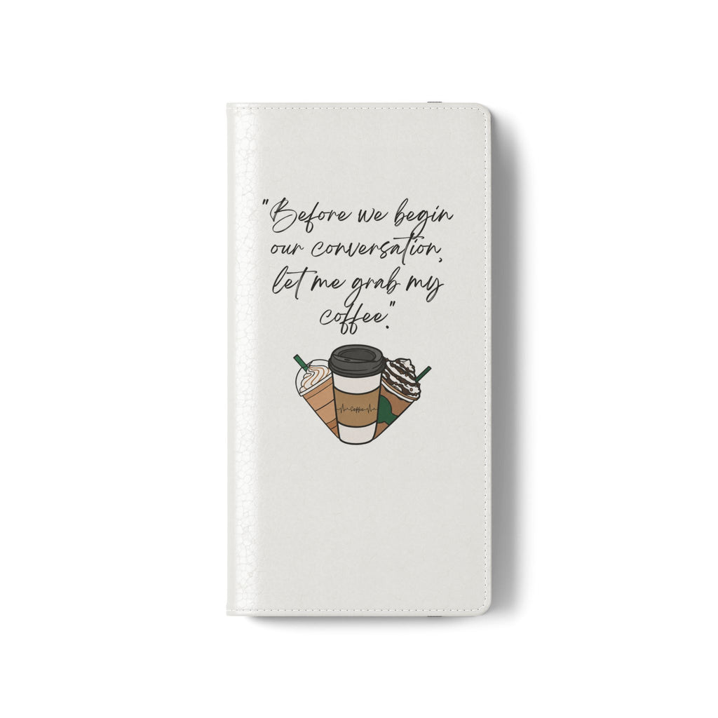 Coffee Quote Flip Phone Case — "Before we begin our conversation, let me grab my coffee."