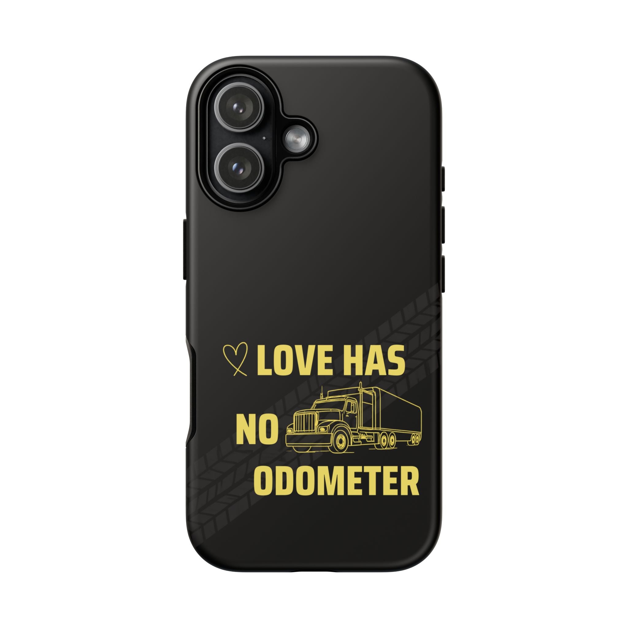 Love Has No Odometer Phone Case — Trucker Romance Protective Cover