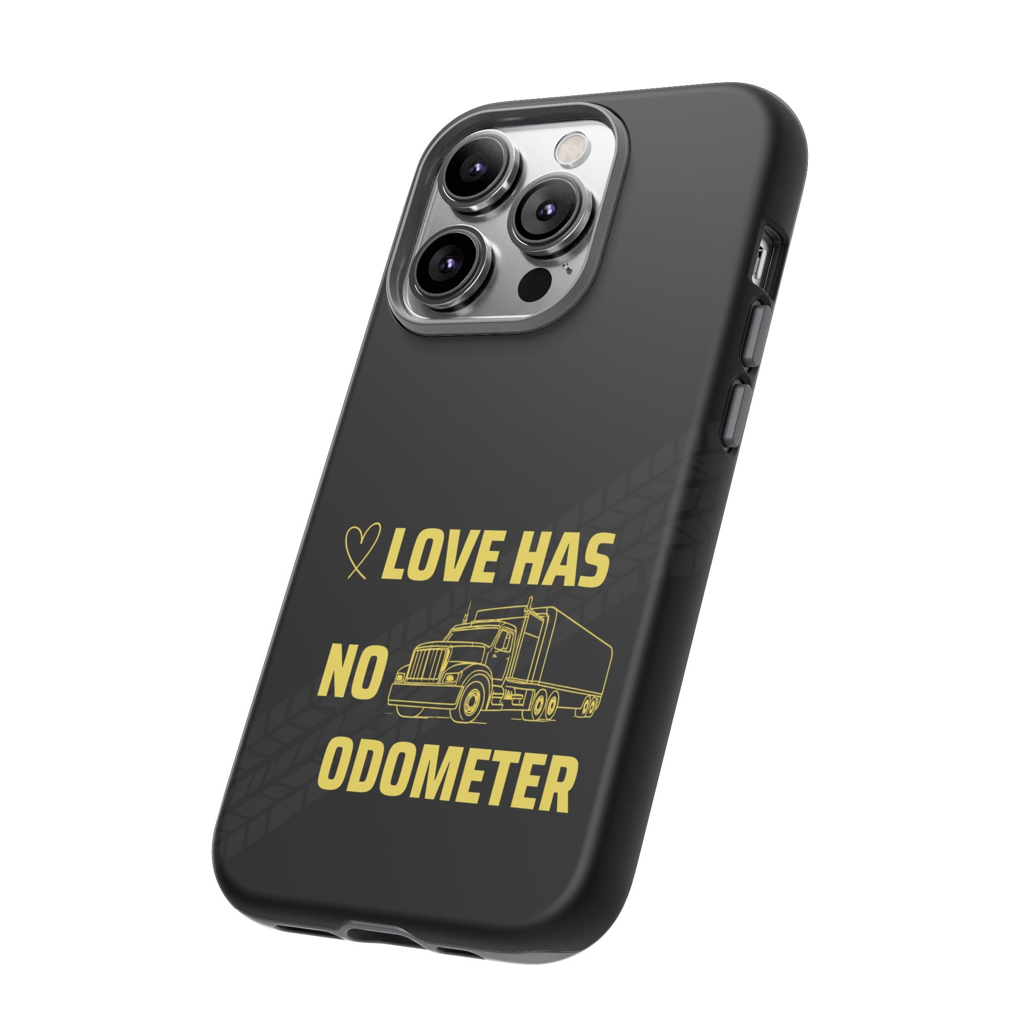 Love Has No Odometer Phone Case — Trucker Romance Protective Cover