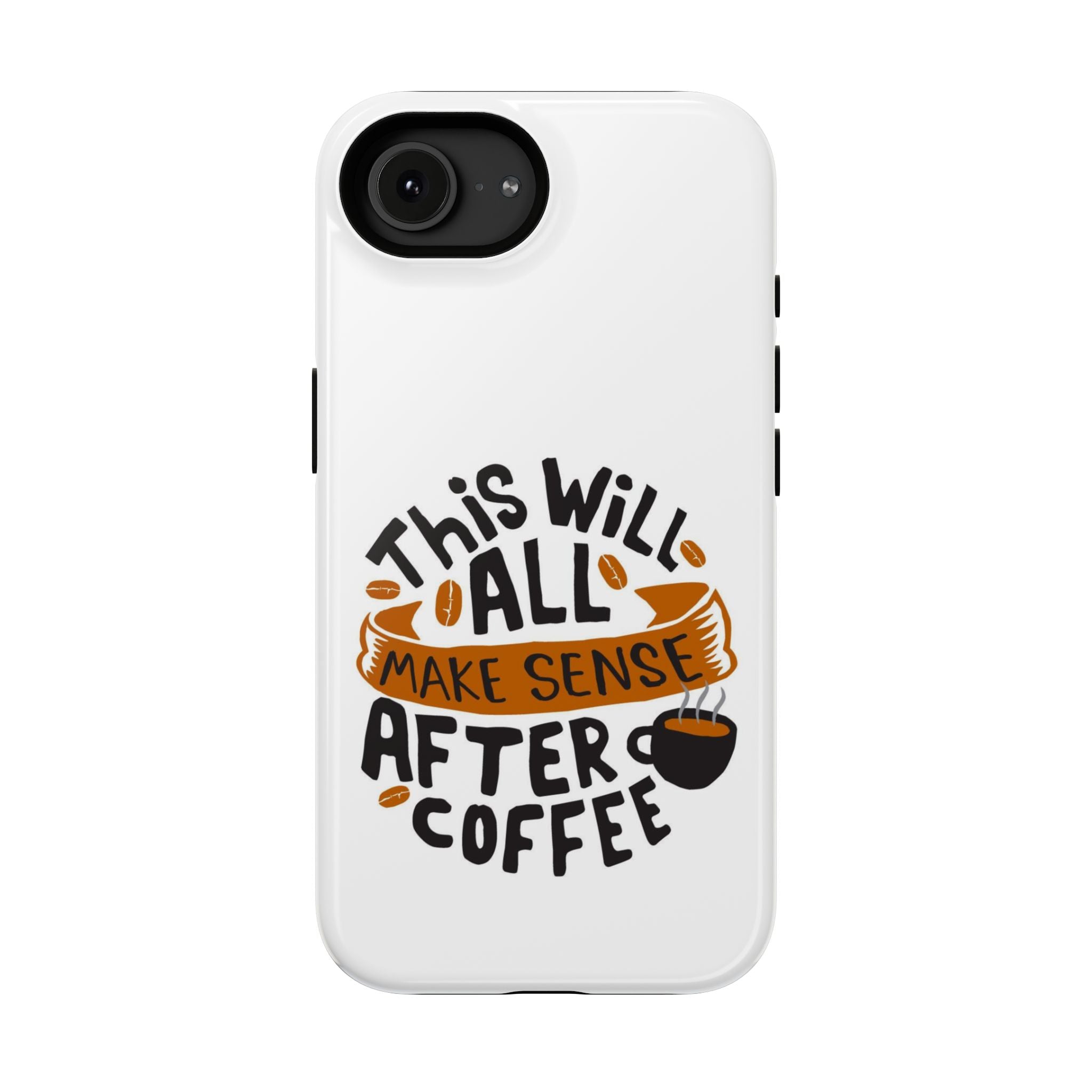 Phone Case — "This Will All Make Sense After Coffee" Impact-Resistant Phone Case