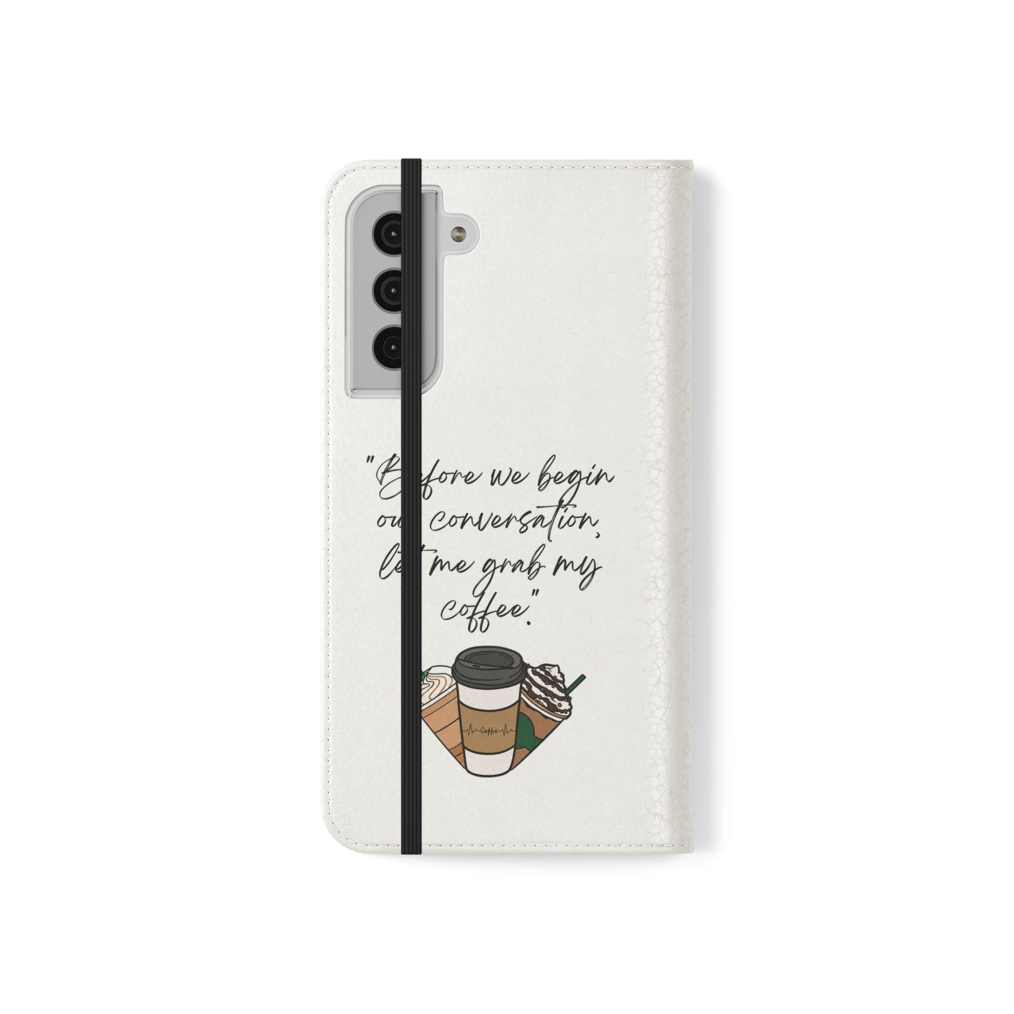 Coffee Quote Flip Phone Case — "Before we begin our conversation, let me grab my coffee."