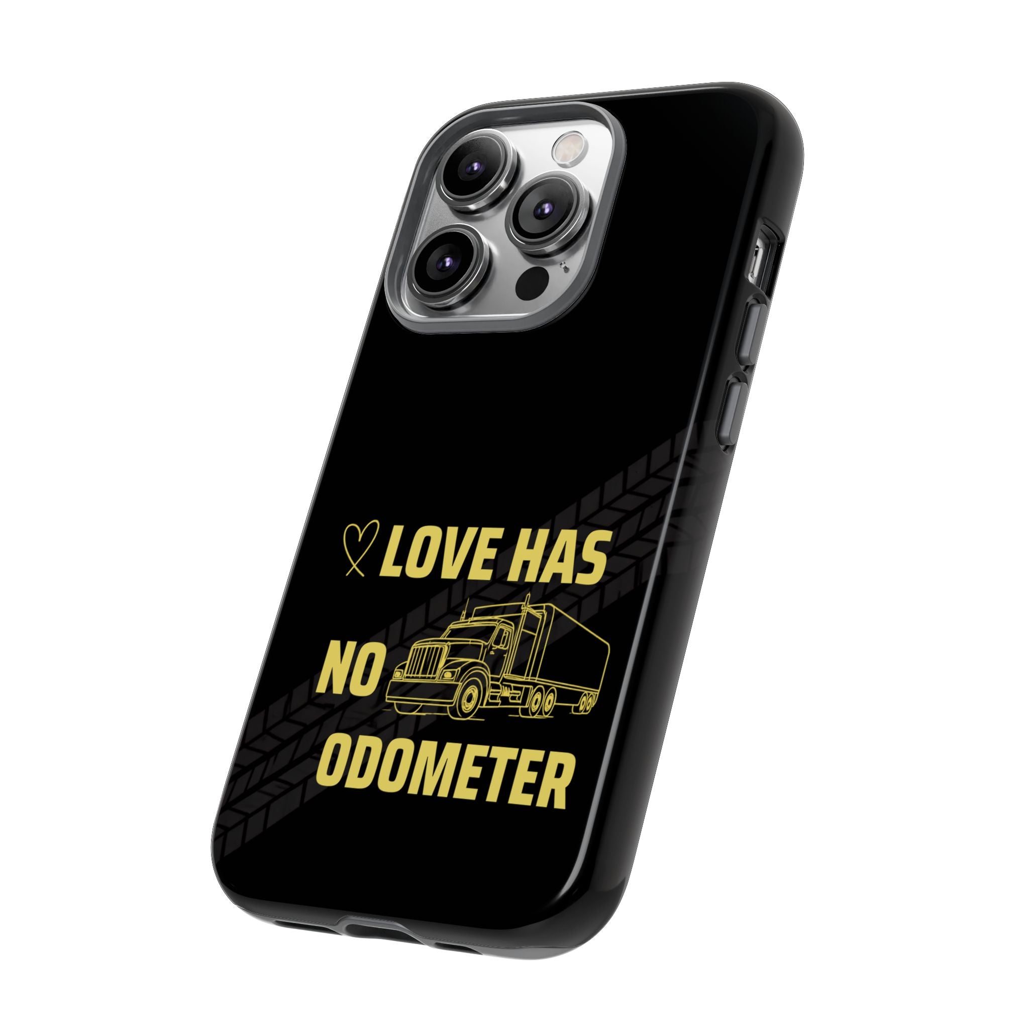 Love Has No Odometer Phone Case — Trucker Romance Protective Cover