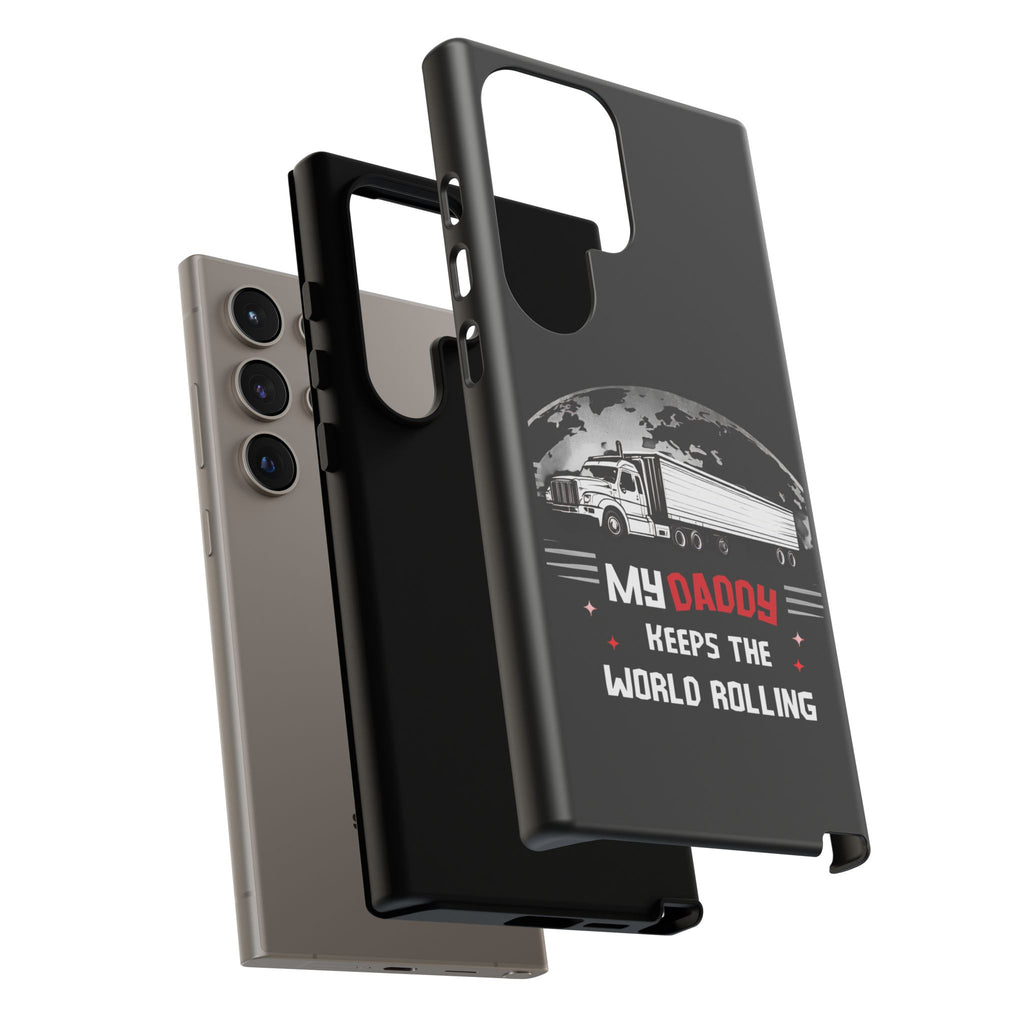 Truck Driver Phone Case - "My Daddy Keeps The World Rolling" Protective Cover
