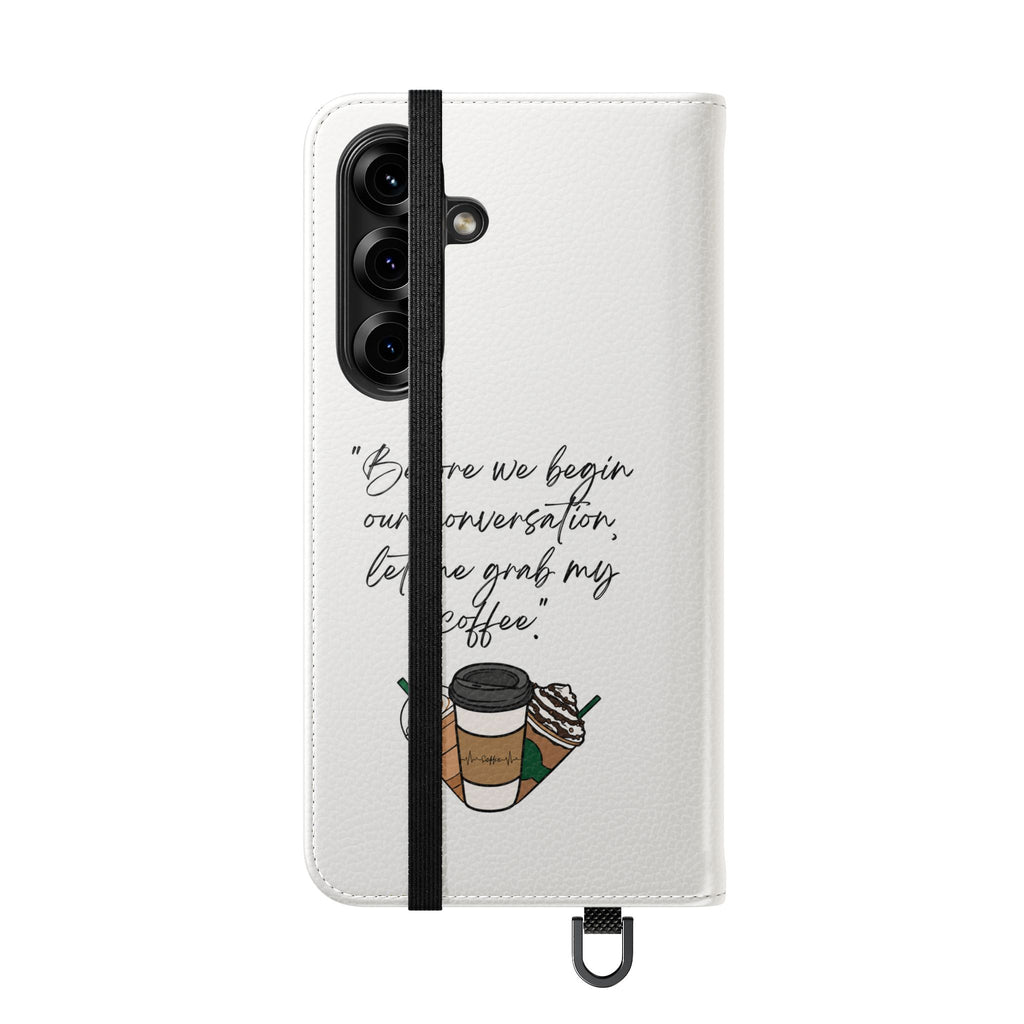 Coffee Quote Flip Phone Case — "Before we begin our conversation, let me grab my coffee."