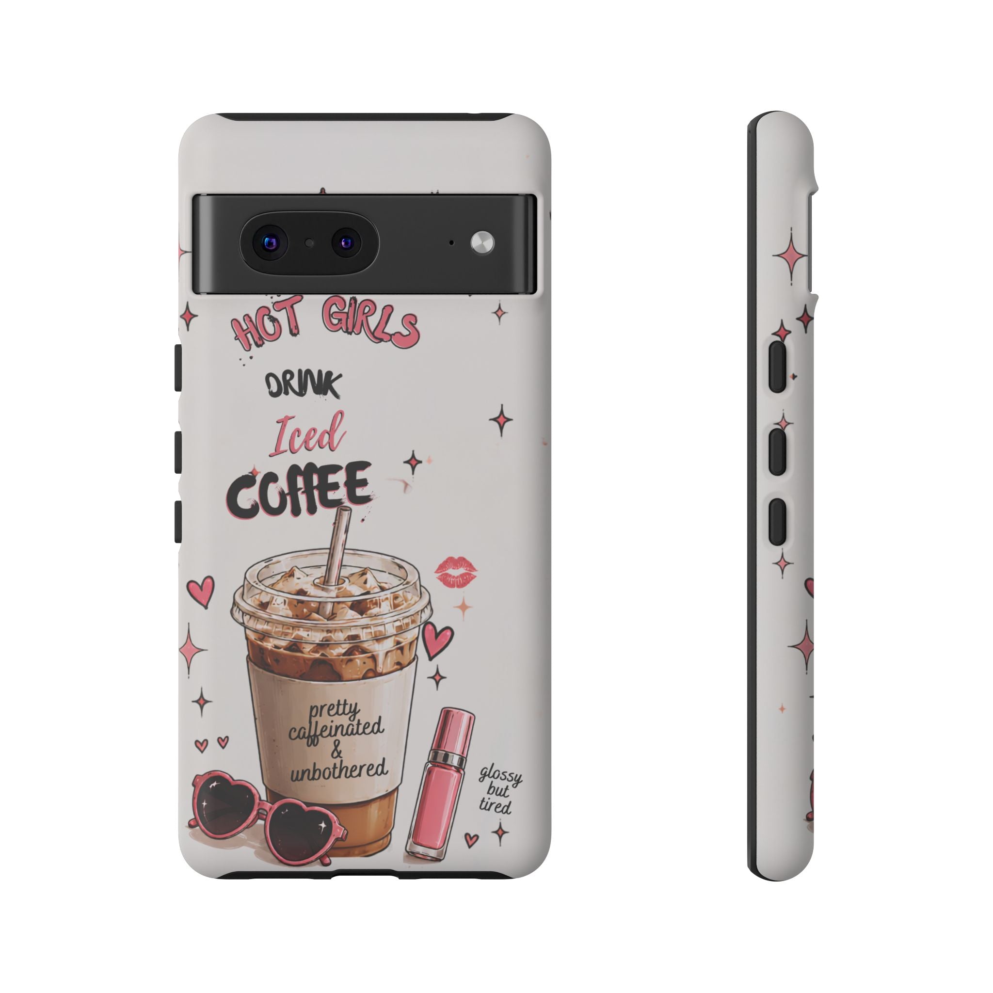 Iced Coffee Phone Case — "Hot Girls Drink Iced Coffee" Cute Girly Protective Case