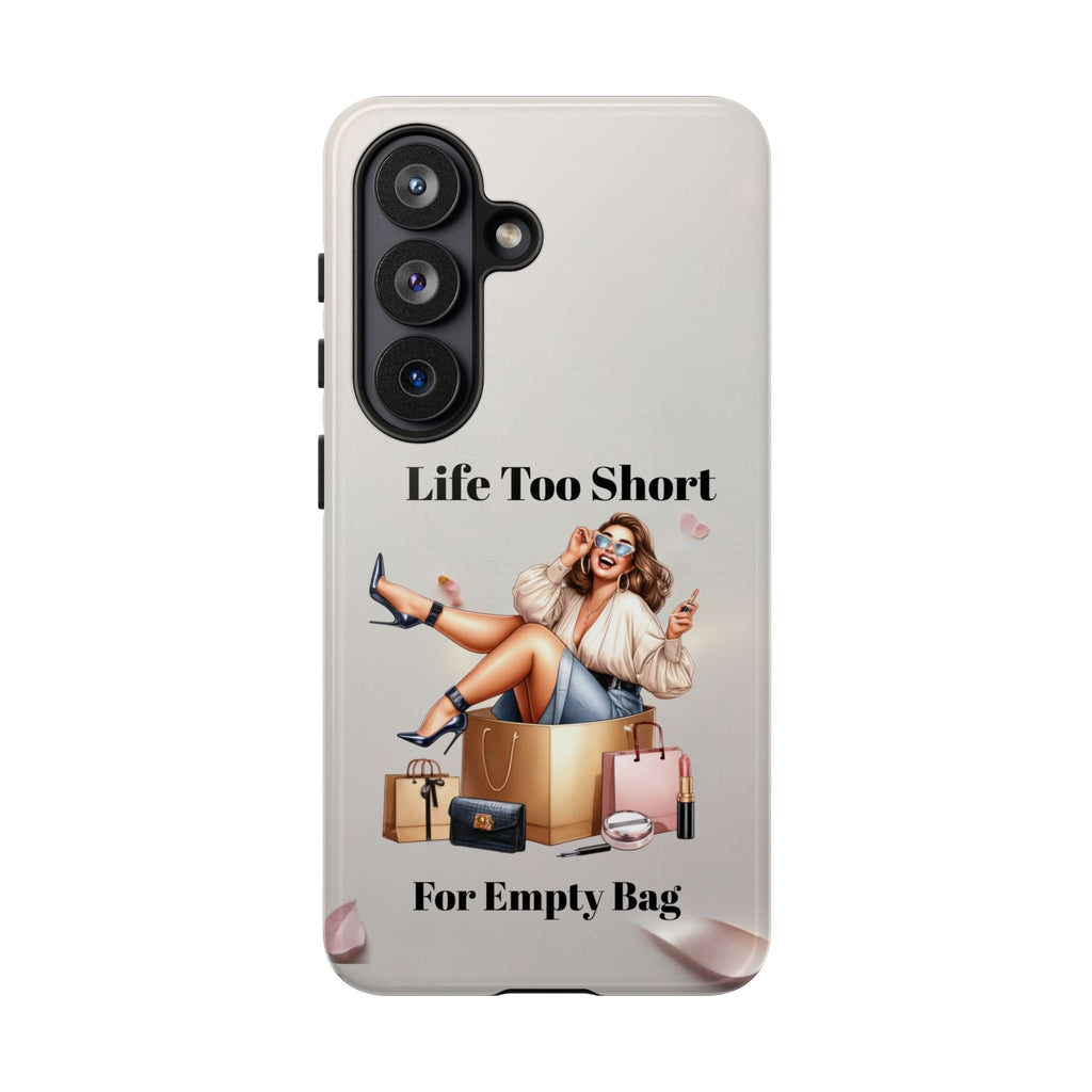 Phone Case — "Life Too Short For Empty Bag" Fashion Shopper Design