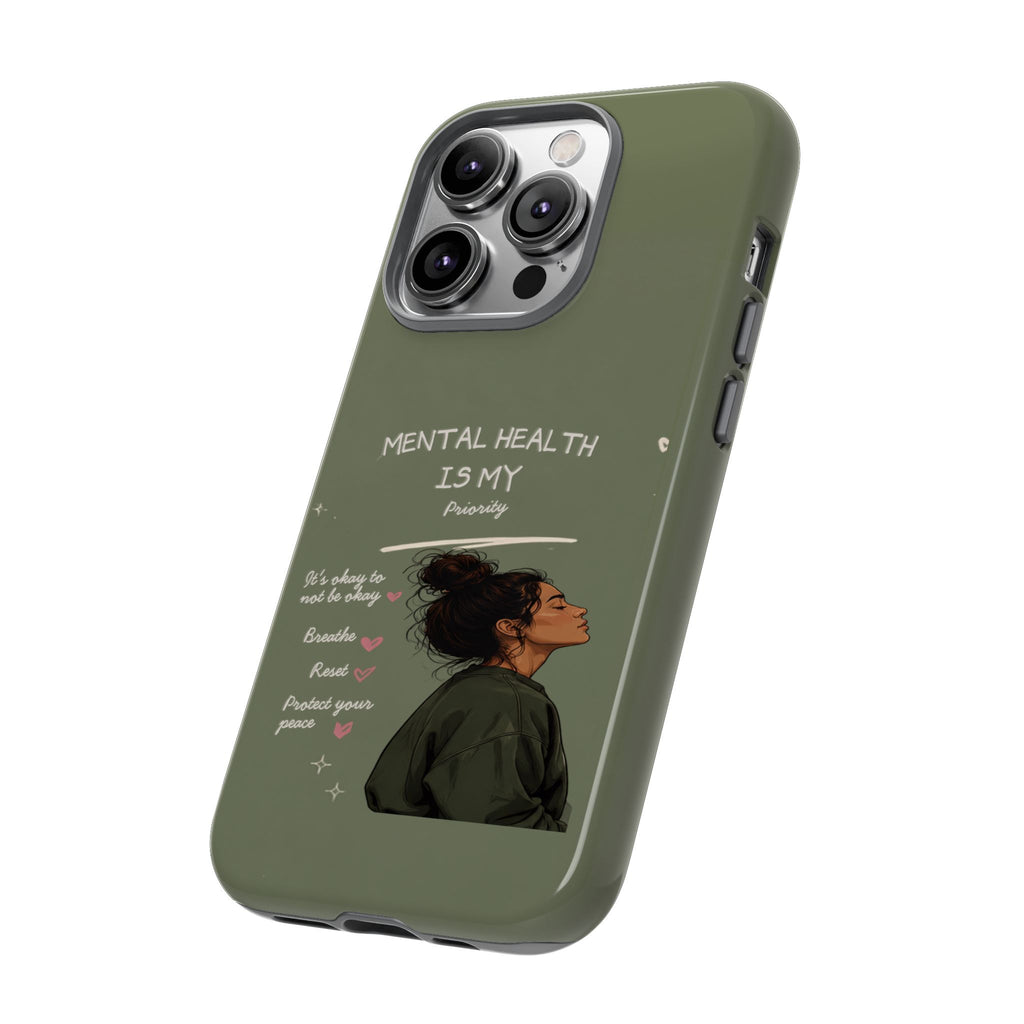 Mental Health Is My Priority Phone Case — Inspirational Protective iPhone Cover