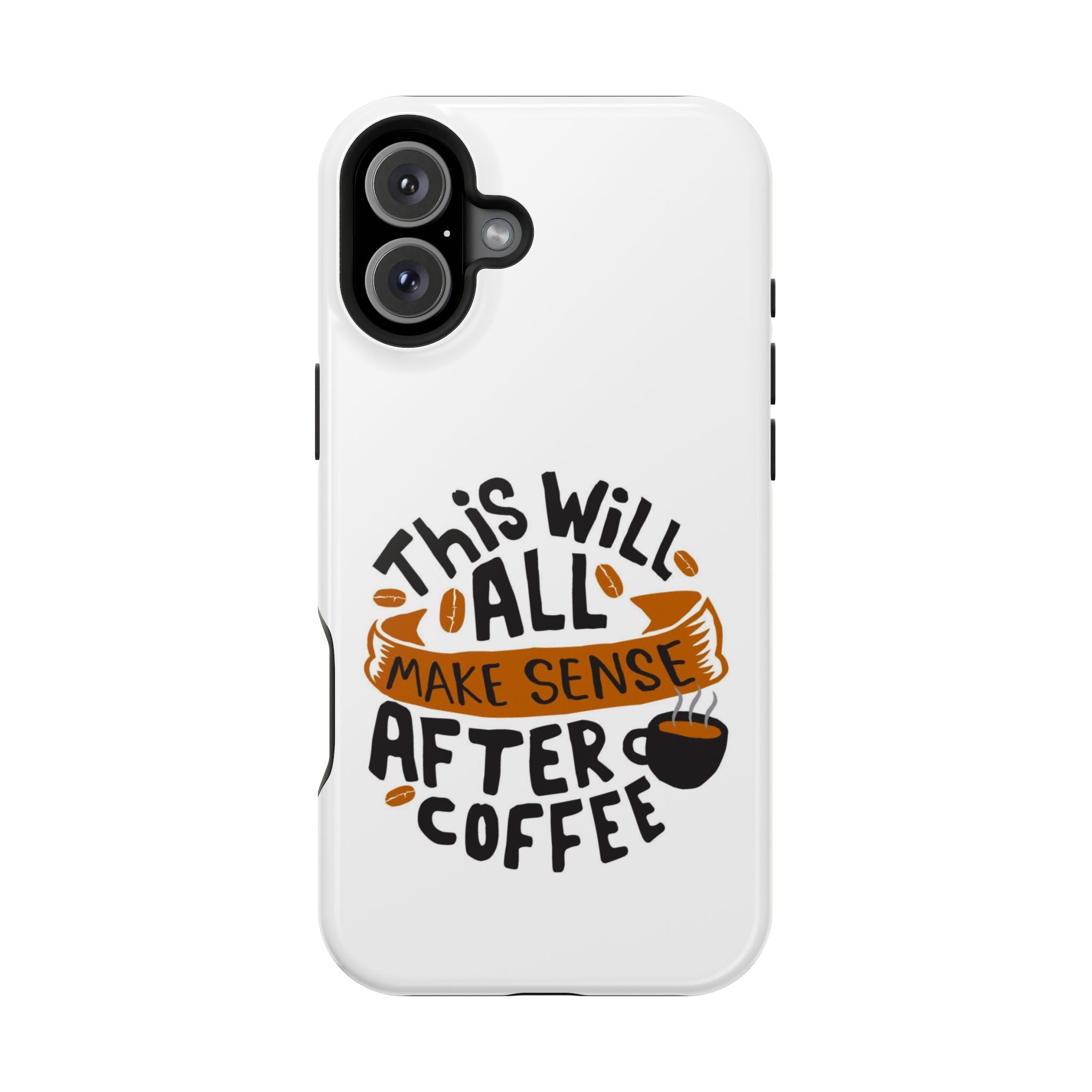 Phone Case — "This Will All Make Sense After Coffee" Impact-Resistant Phone Case