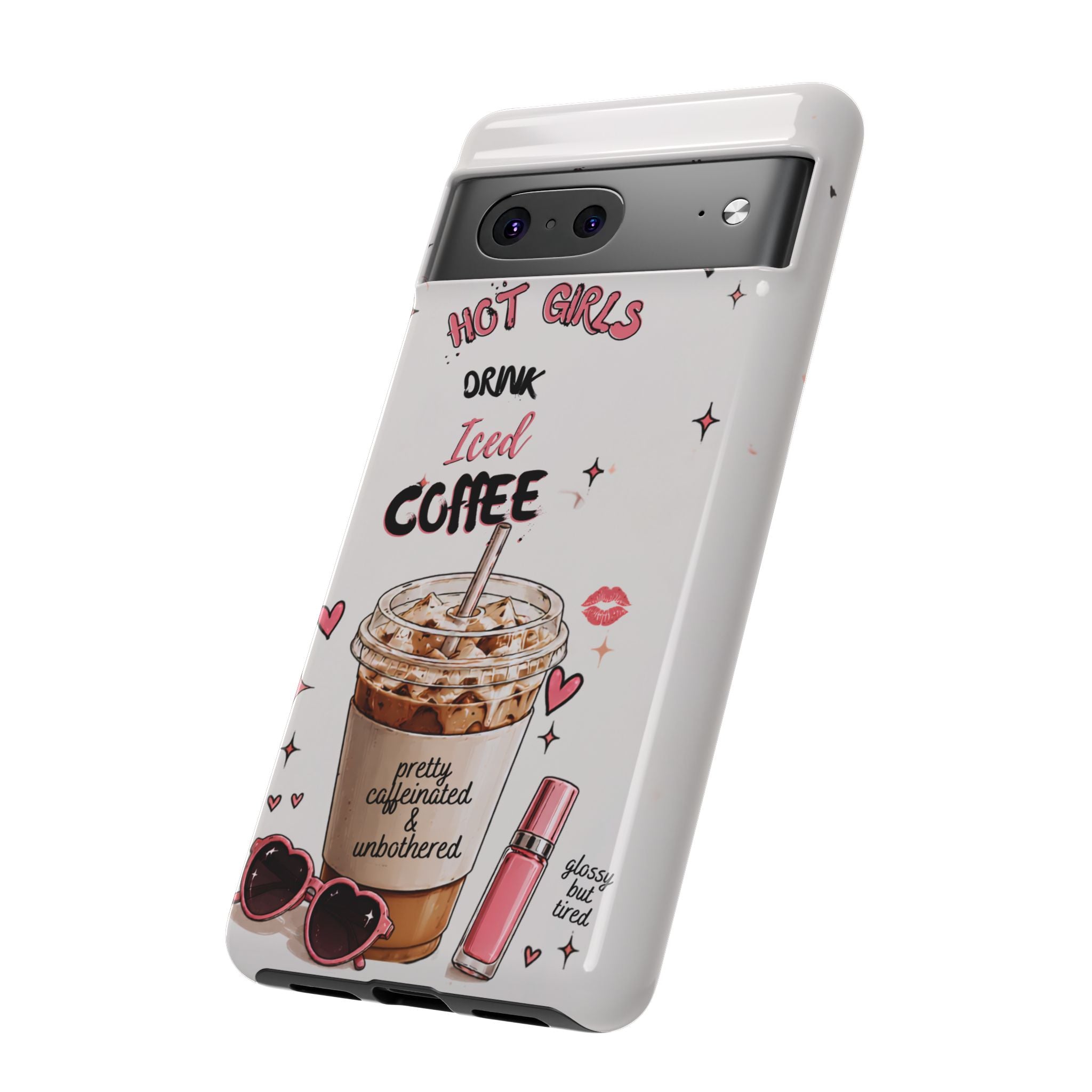 Iced Coffee Phone Case — "Hot Girls Drink Iced Coffee" Cute Girly Protective Case