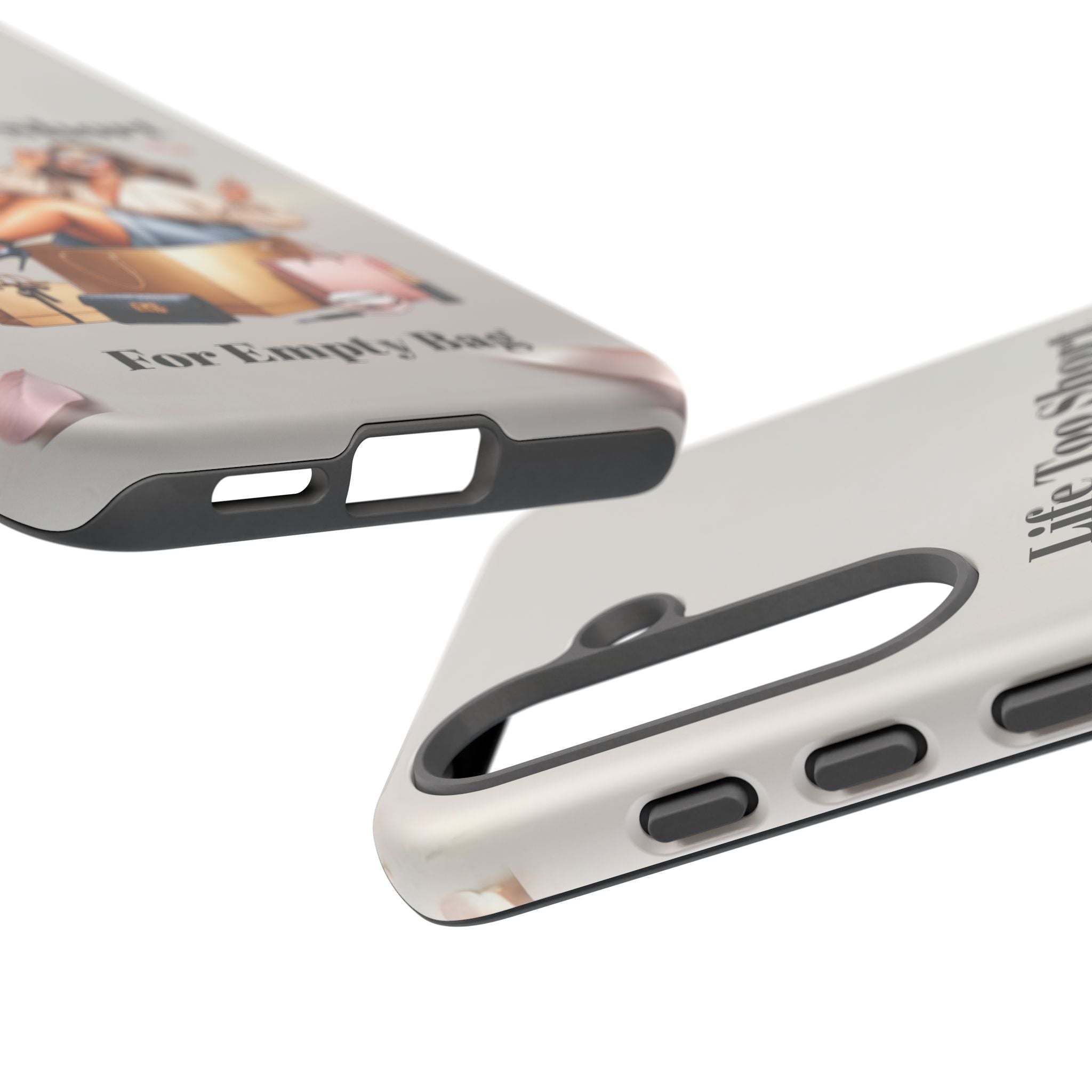 Phone Case — "Life Too Short For Empty Bag" Fashion Shopper Design