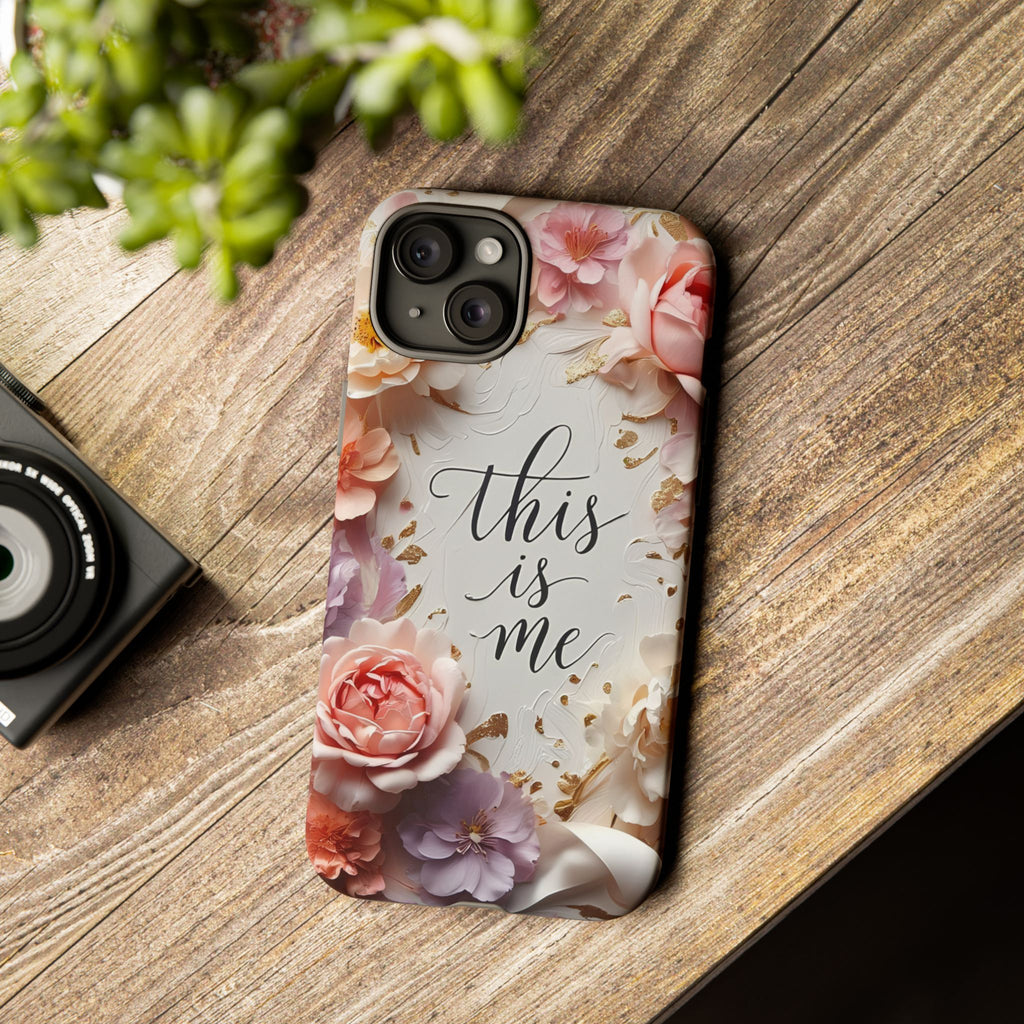 Floral "This Is Me" Tough Phone Case — Protective Floral iPhone Cover for Self-Expression, Gift for Her