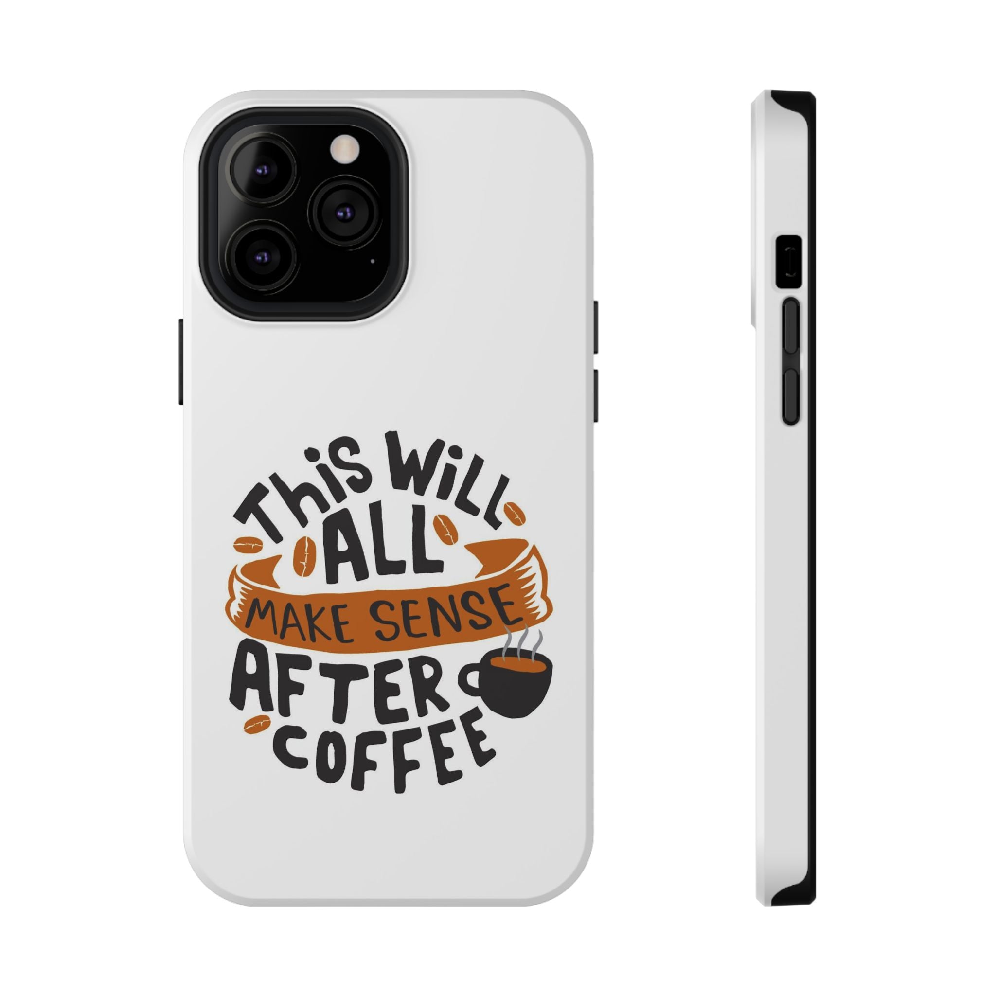 Phone Case — "This Will All Make Sense After Coffee" Impact-Resistant Phone Case
