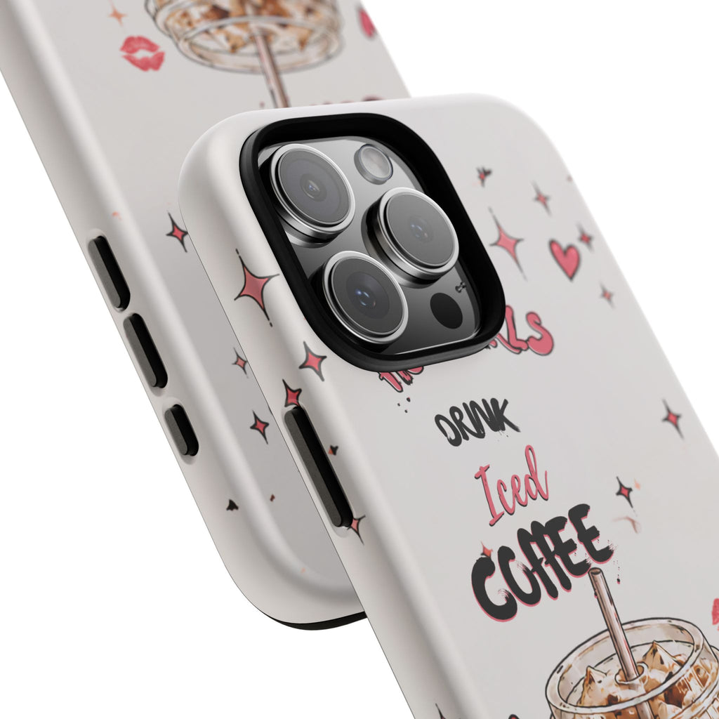 Iced Coffee Phone Case — "Hot Girls Drink Iced Coffee" Cute Girly Protective Case