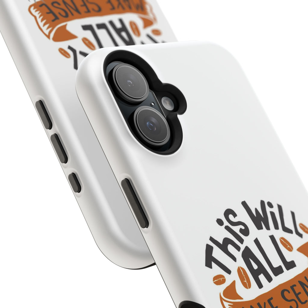 Phone Case — "This Will All Make Sense After Coffee" Impact-Resistant Phone Case