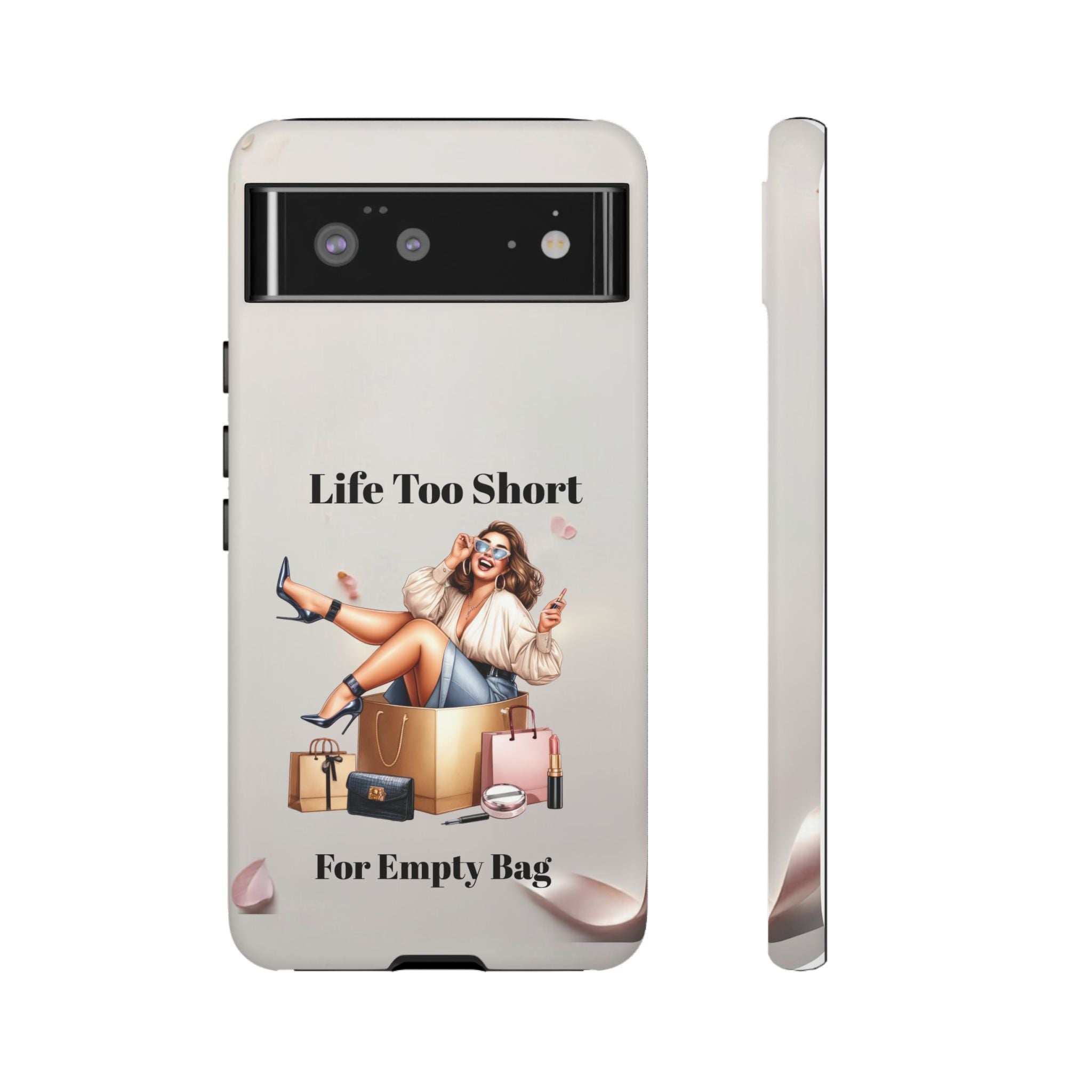 Phone Case — "Life Too Short For Empty Bag" Fashion Shopper Design