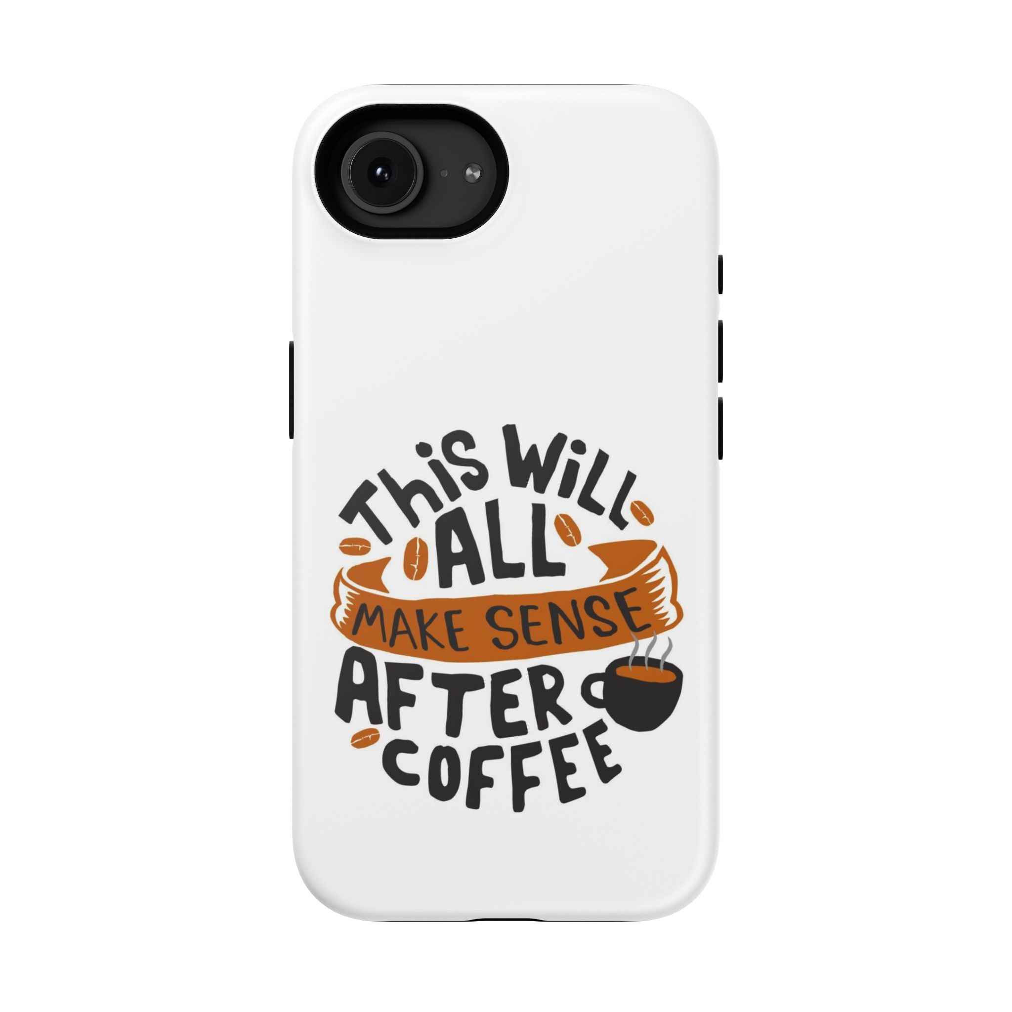 Phone Case — "This Will All Make Sense After Coffee" Impact-Resistant Phone Case