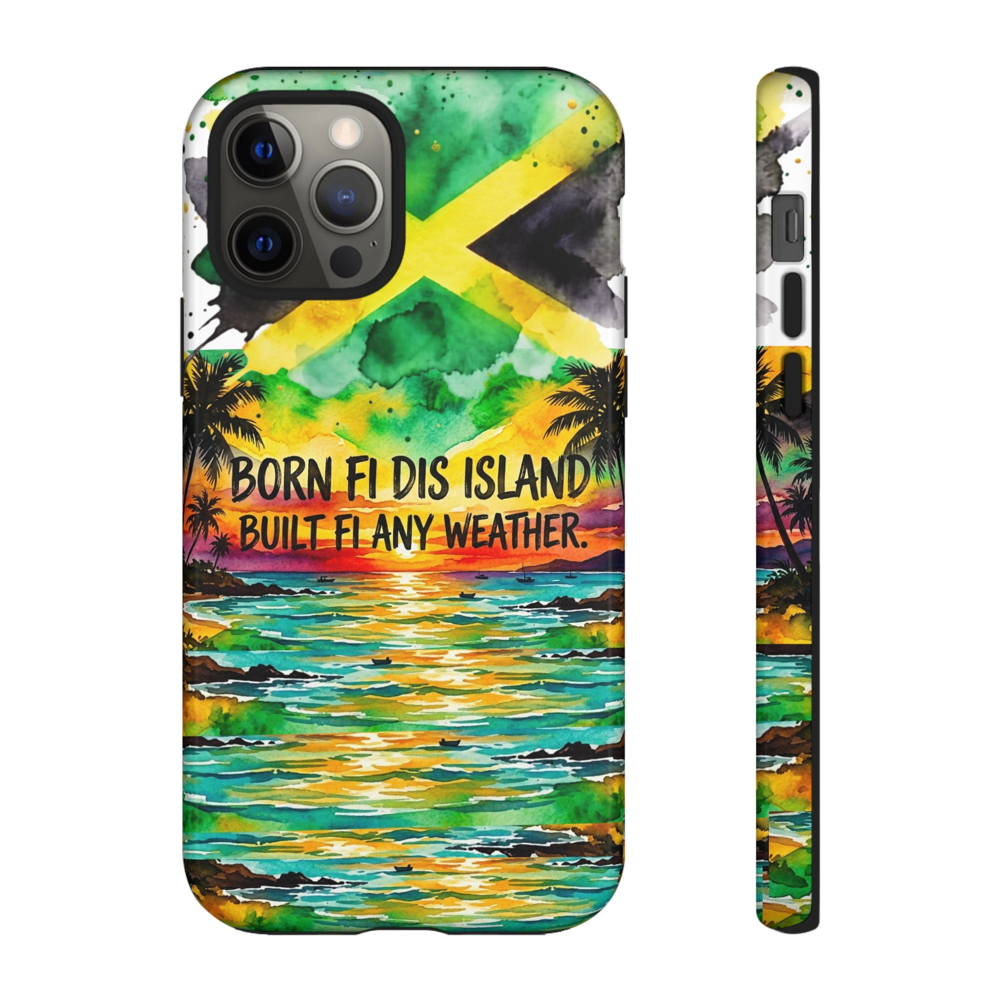 Phone Case — "Born Fi Dis Island, Built Fi Any Weather" Tropical Beach Protective Case