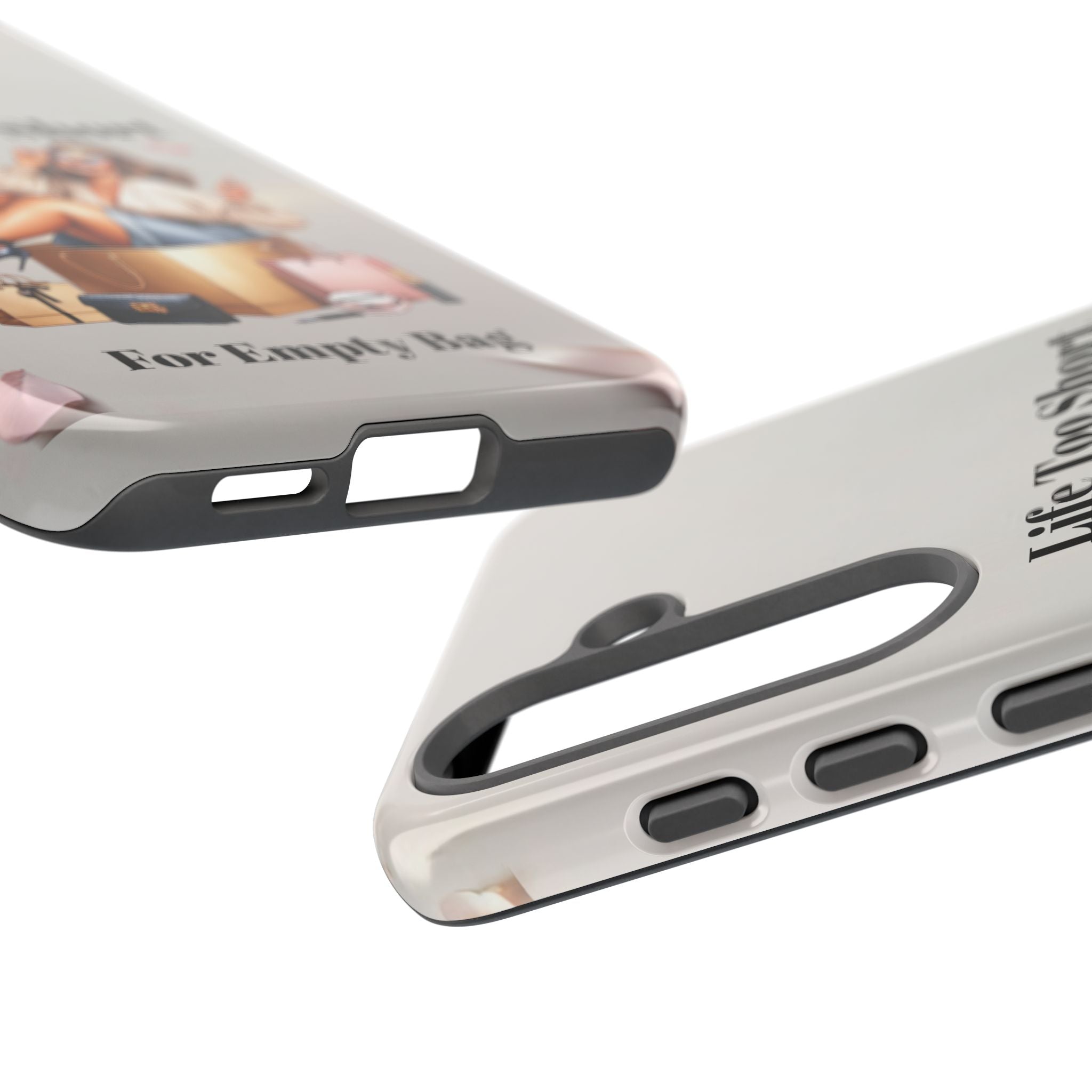 Phone Case — "Life Too Short For Empty Bag" Fashion Shopper Design